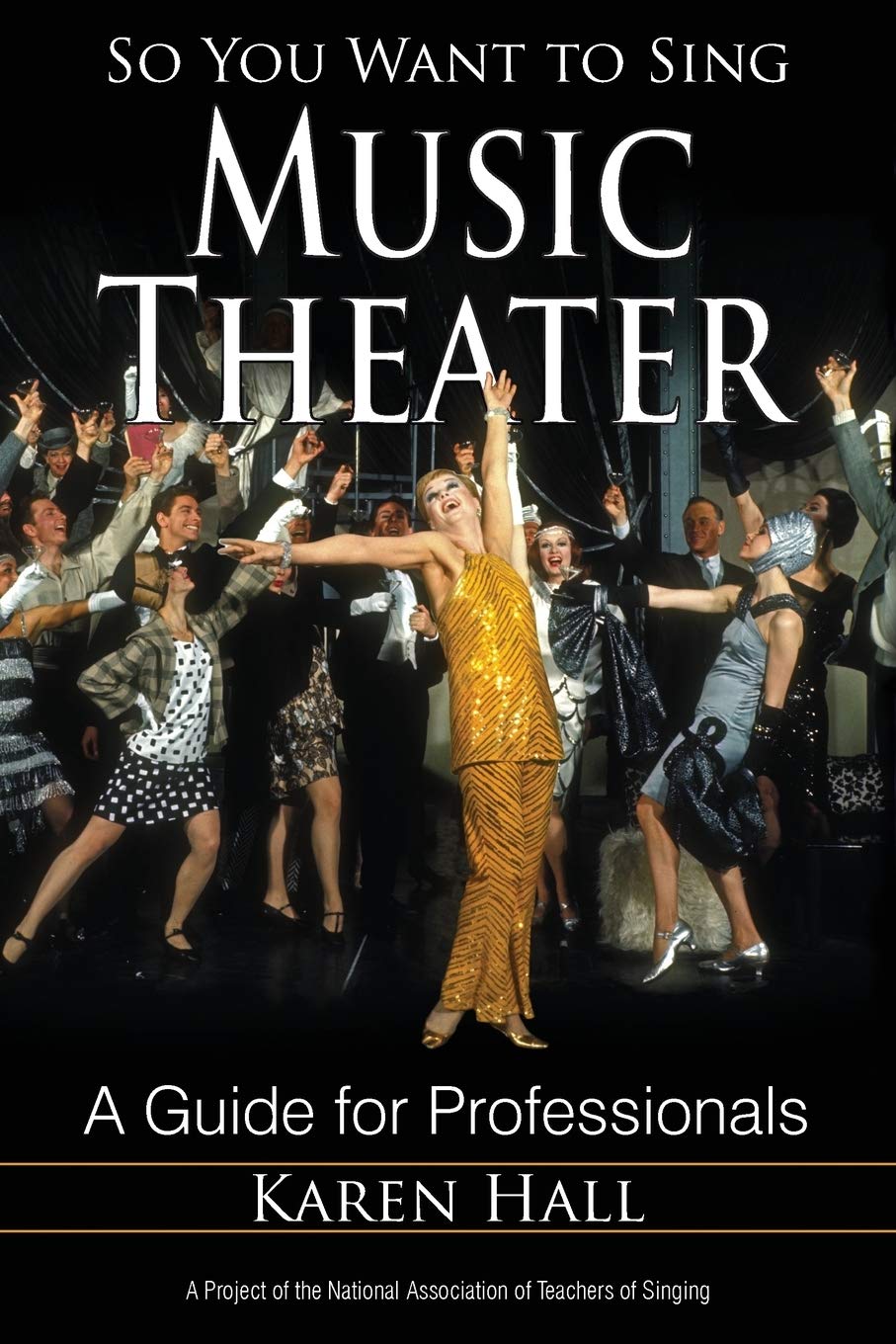 So You Want to Sing Music Theater: A Guide for Professionals (So You Want to Sing, 1) (Volume 1)