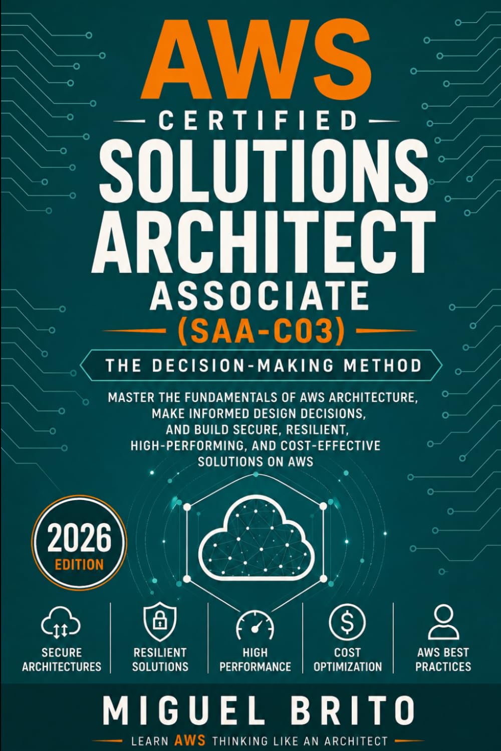 AWS Certified Solutions Architect Associate (SAA C03): The Decision-Making Method (AWS Certification Decision Guides)