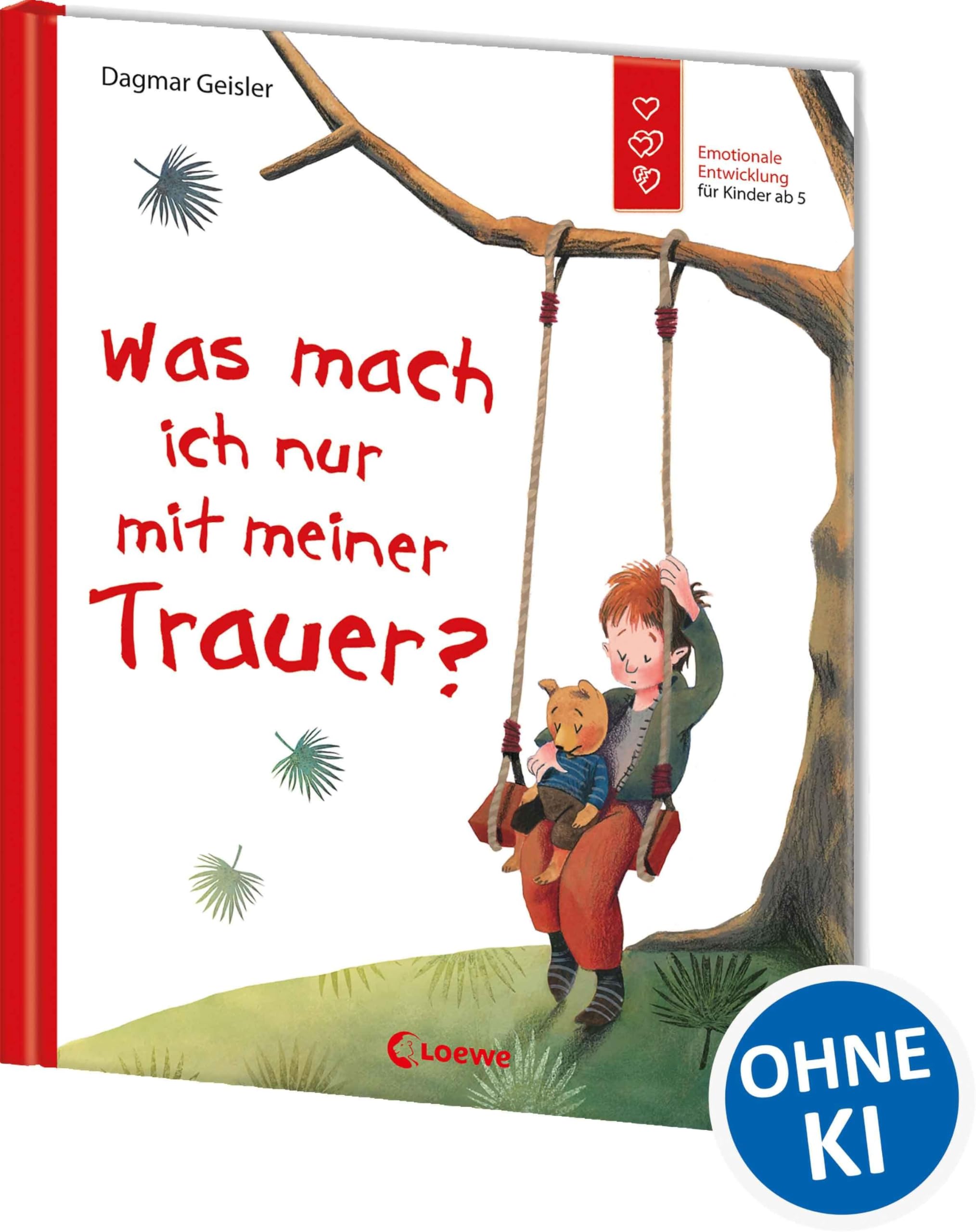 Was mach ich nur mit meiner Trauer?: Emotionale Entwicklung; Buch über Gefühle für Kinder ab 5