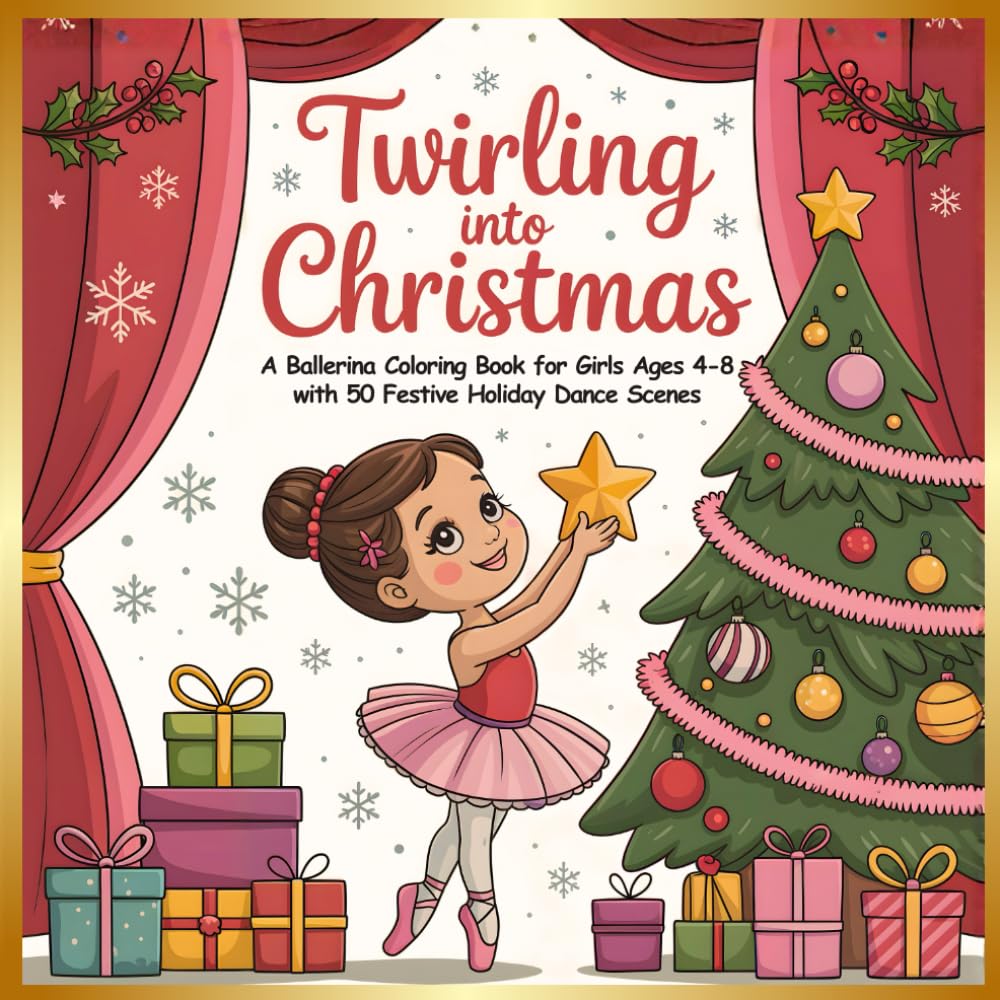 Twirling into Christmas: A Ballerina Coloring Book for Girls Ages 4-8 with 50 Festive Holiday Dance Scenes