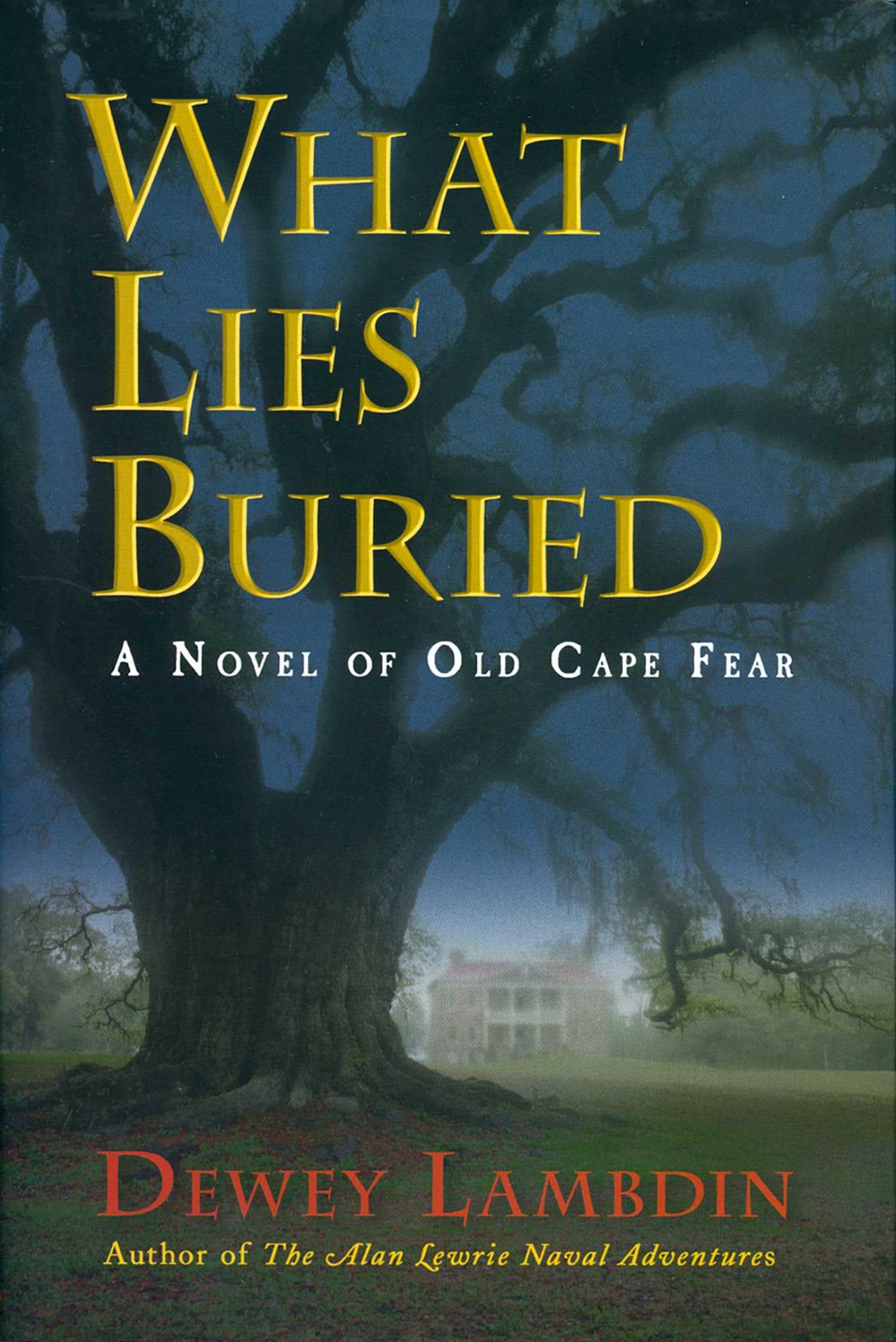 Buy What Lies Buried: A Novel Of Old Cape Fear — BookShops.in