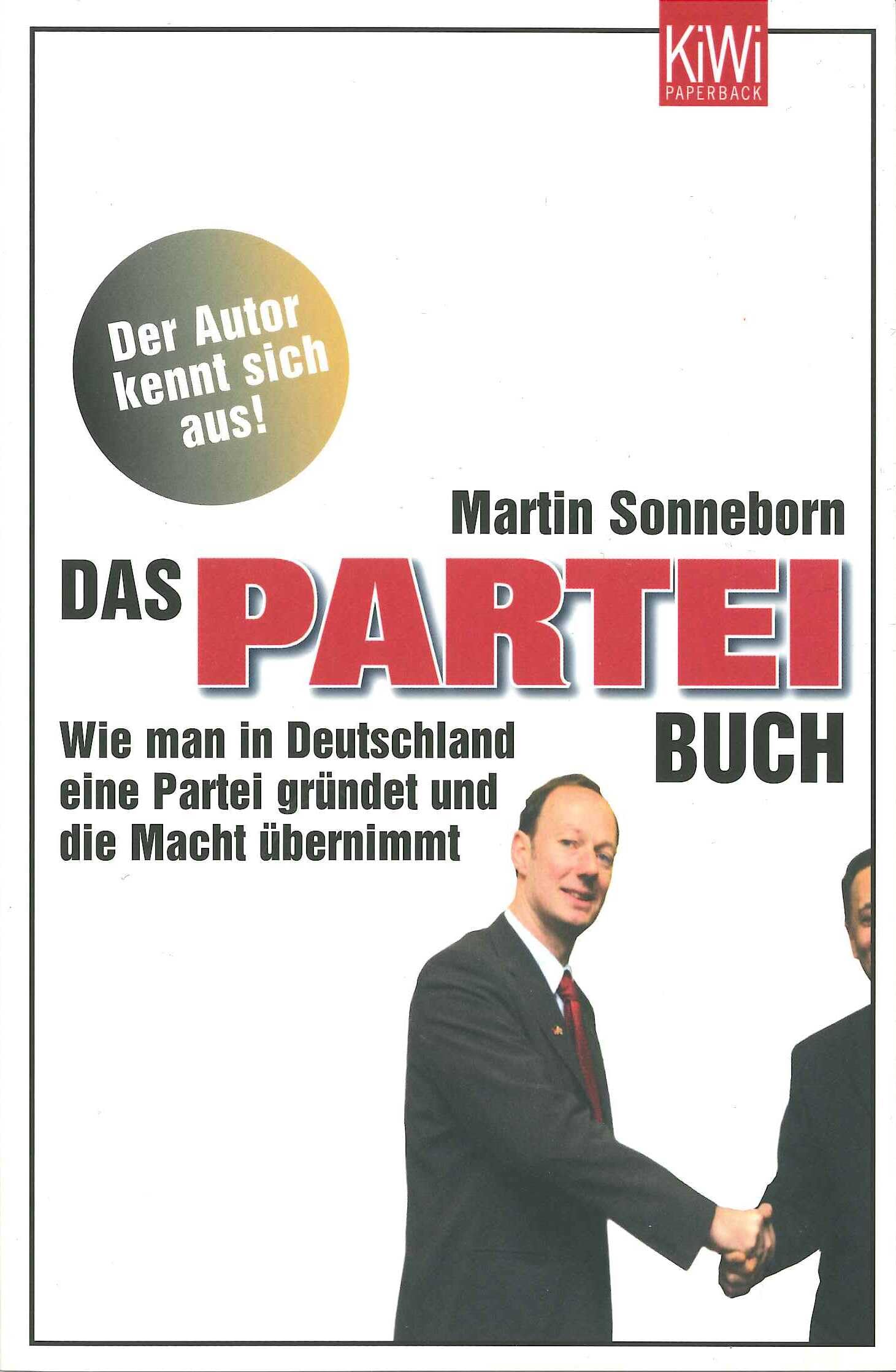 Das PARTEI-Buch: Wie man in Deutschland eine Partei gründet und die