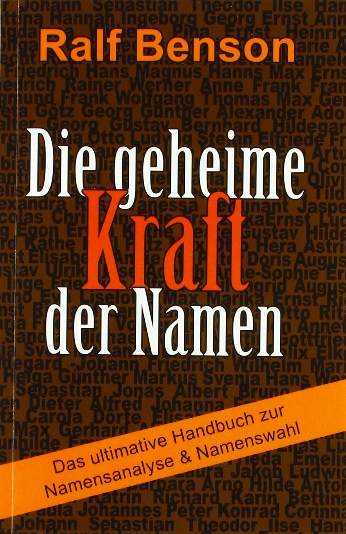 Die geheime Kraft der Namen – Das ultimative Handbuch zur Namensanalyse & Namenswahl (German Edition)