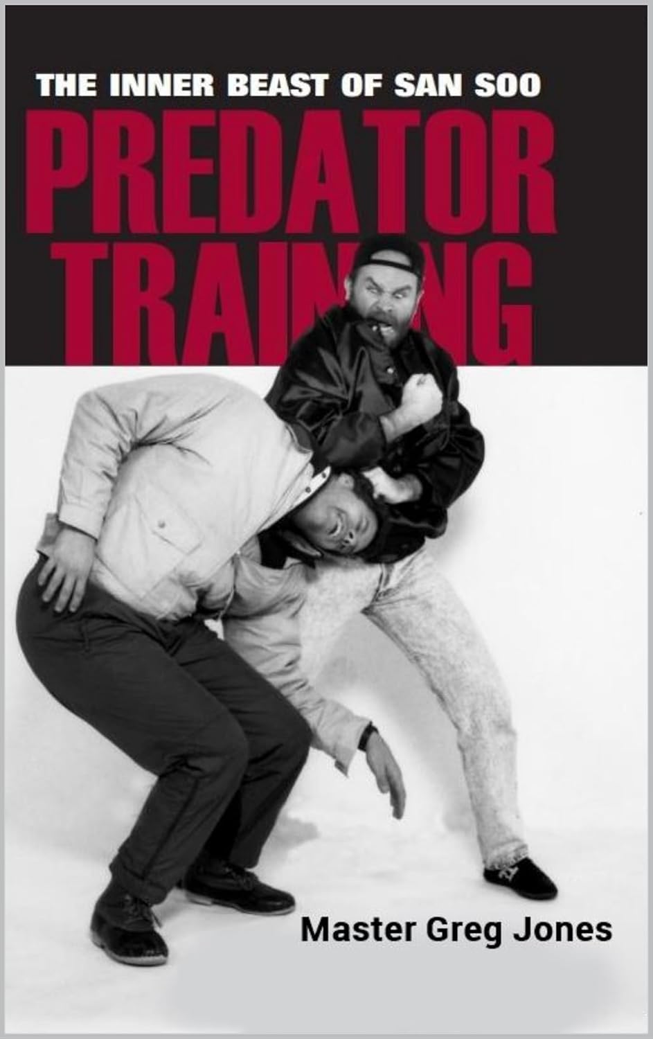 PREDATOR TRAINING: The Inner Beast of San Soo      Kindle Edition
