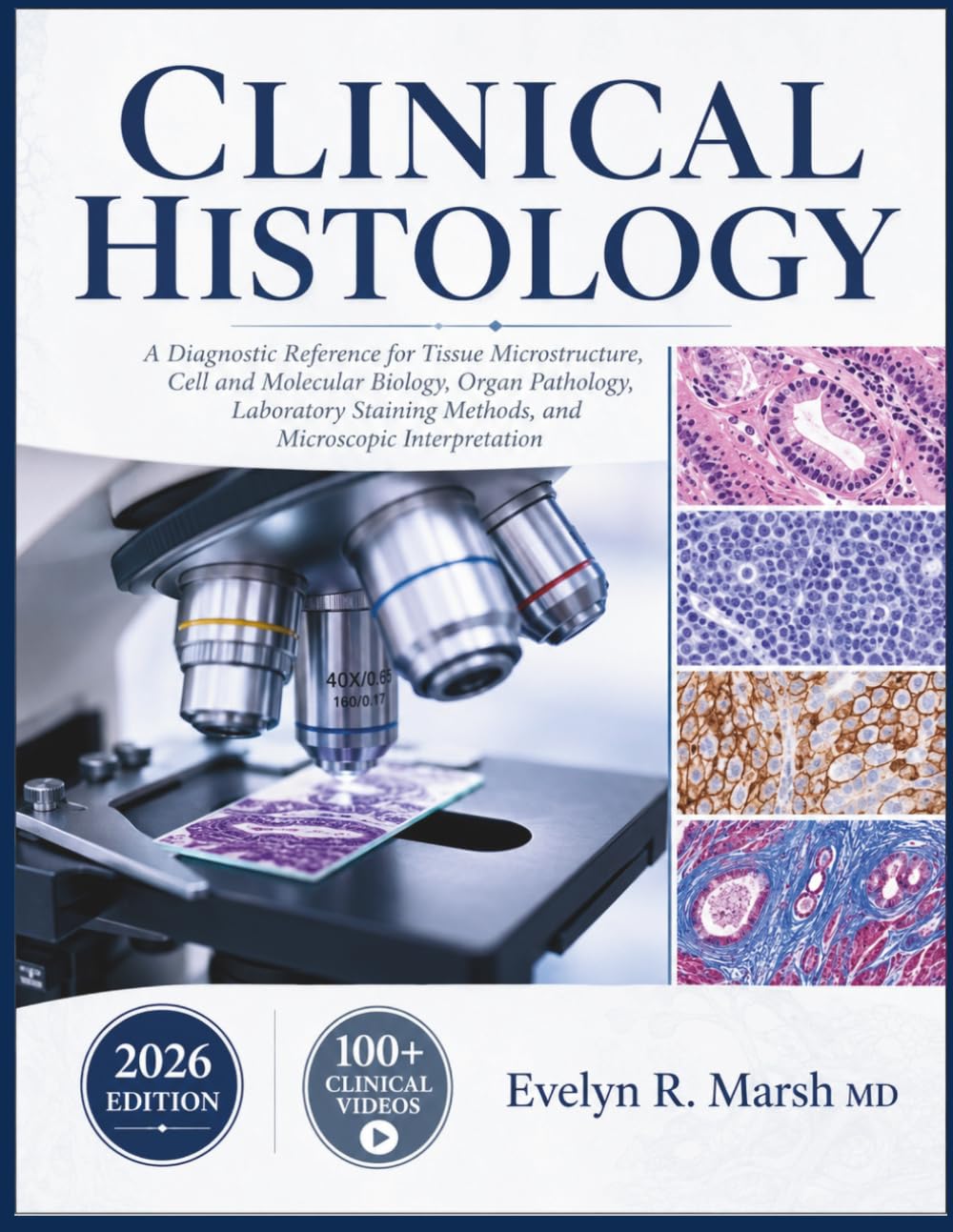CLINICAL HISTOLOGY: A Diagnostic Reference for Tissue Microstructure, Cell and Molecular Biology, Organ Pathology, Laboratory Staining Methods, and Microscopic Interpretation