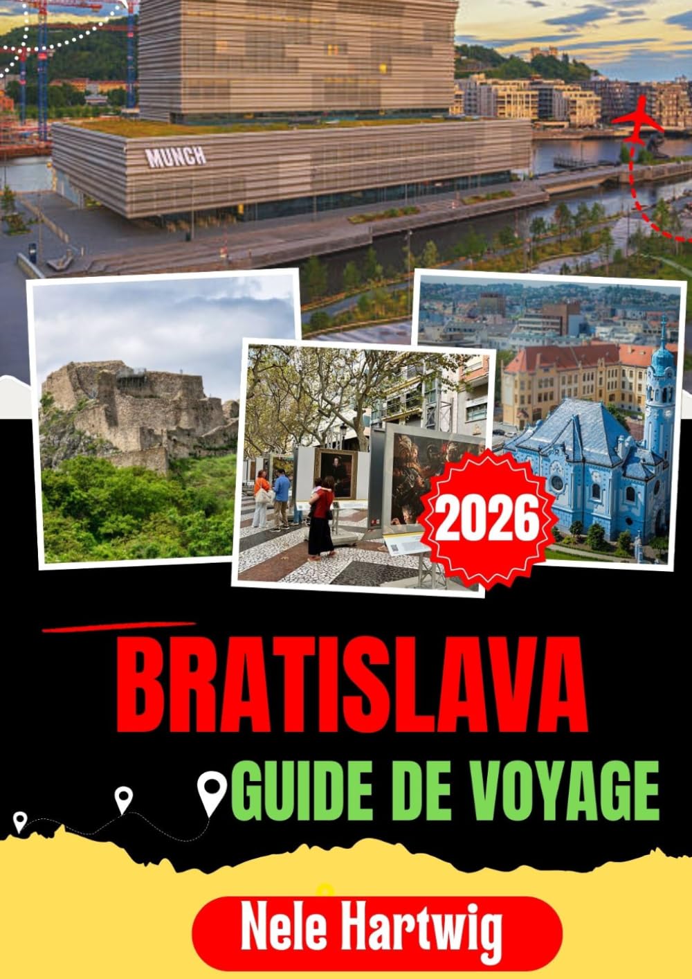 BRATISLAVA GUIDE DE VOYAGE 2026: Guide pratique de Bratislava, du château de Bratislava, de l'église bleue, du château de Devin, de Modra et des Petites Carpat