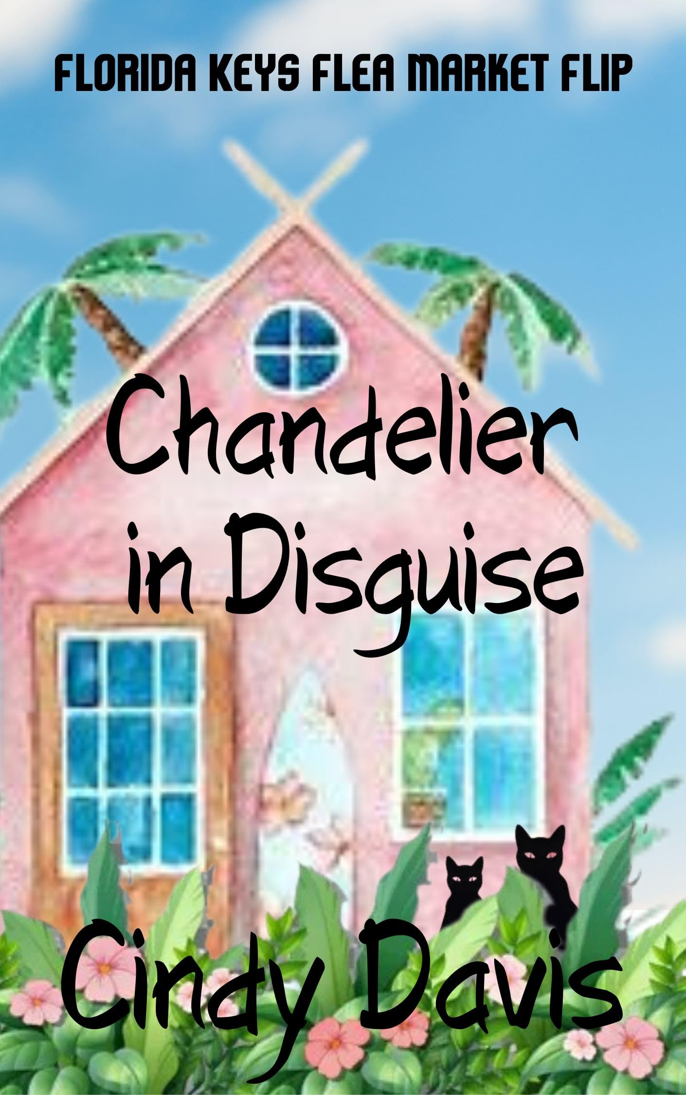 Chandelier in Disguise (Florida Keys Flea Market Flip Book 6)
