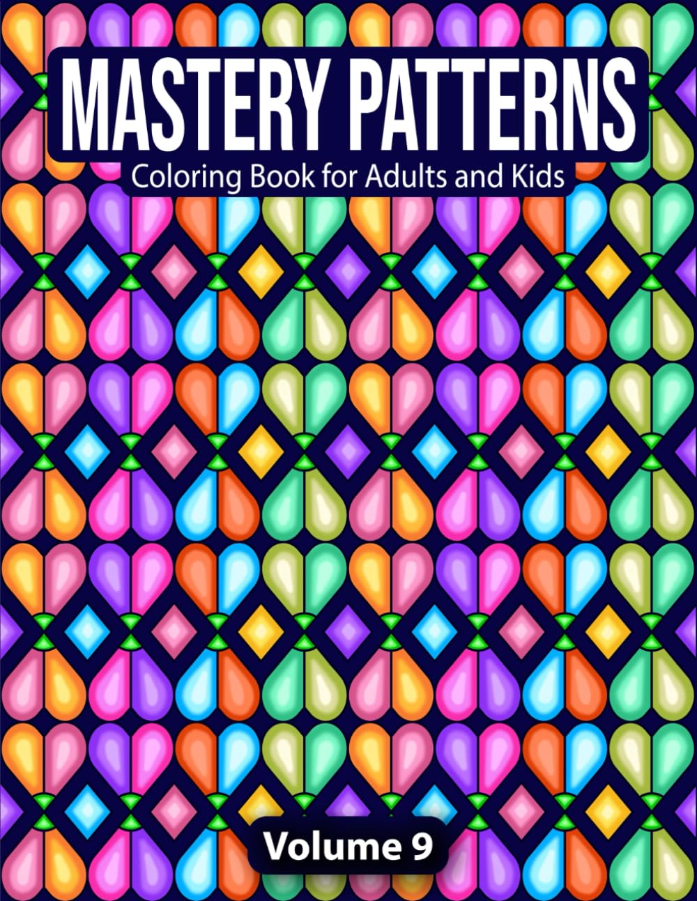 Mastery Patterns Coloring Book, Vol. 9: Simple Mandala Style Patterns for Stress & Anxiety Relief (Satisfying Patterns for Mindfulness)