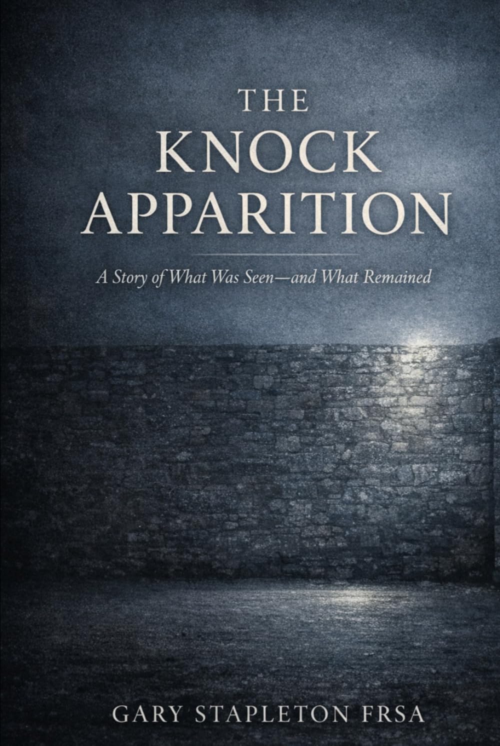 THE KNOCK APPARITION: A Story of What Was Seen—and What Remained