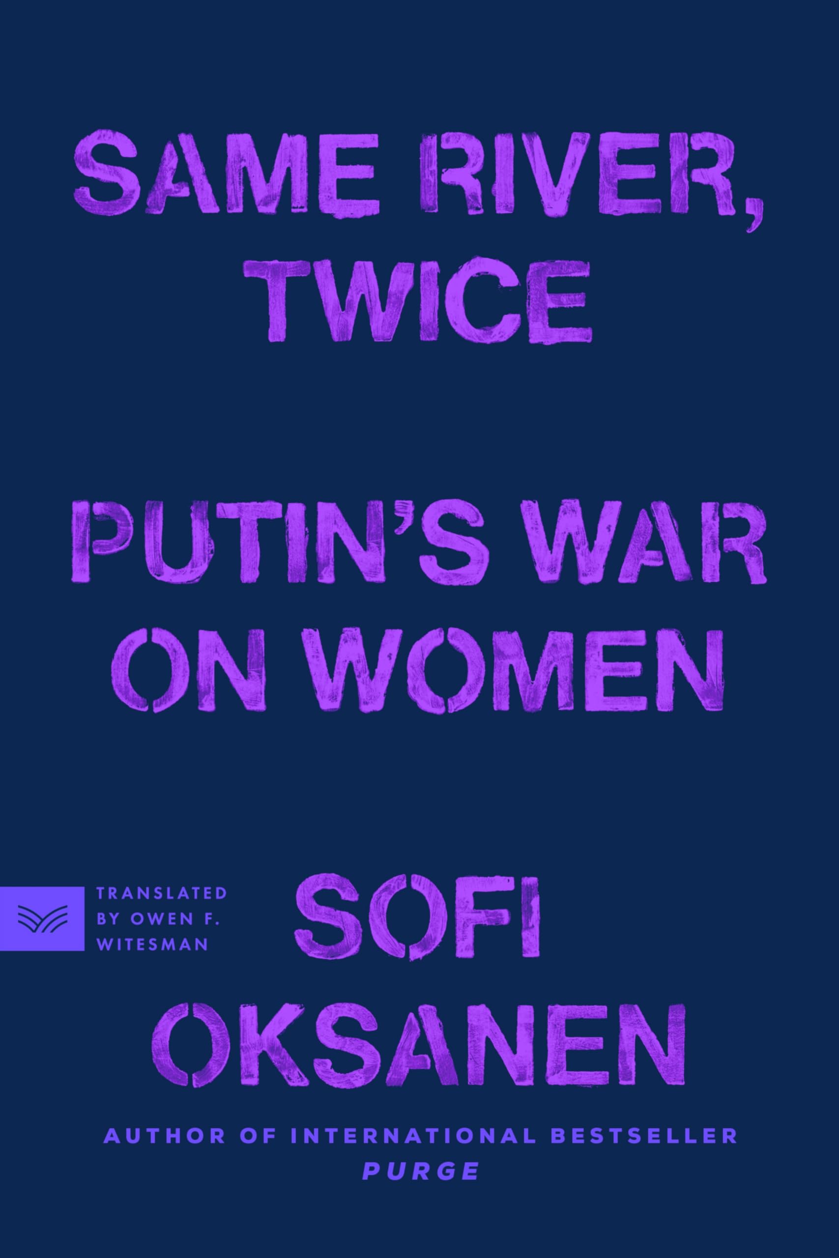 Same River, Twice: Putin's War on Women – A Feminist Investigation of Sexual Violence, Genocide, and Threats to Democracy