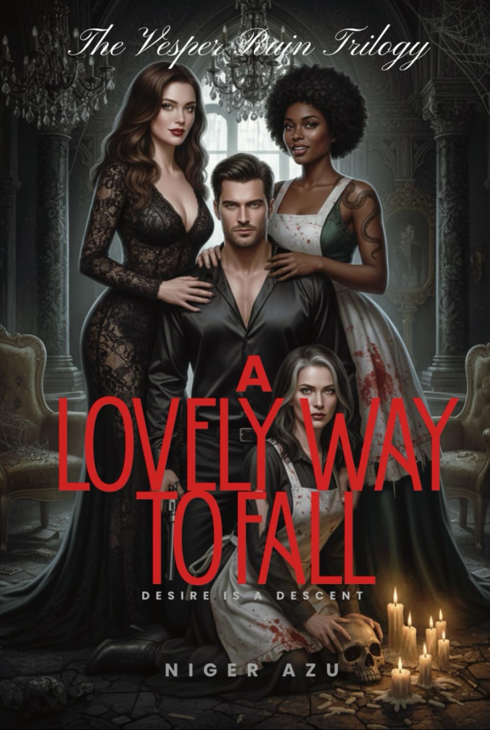A Lovely Way to Fall: Desire is a descent (The Vesper Ruin Trilogy)