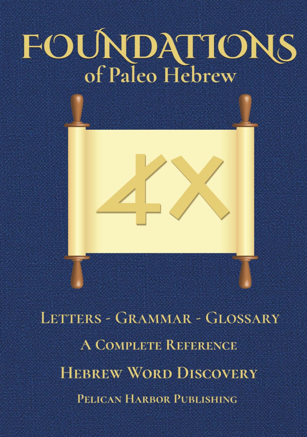 Foundations of Paleo Hebrew: A Complete Reference to the Paleo Hebrew Alphabet and Grammar (Hebrew Word Discovery Series)