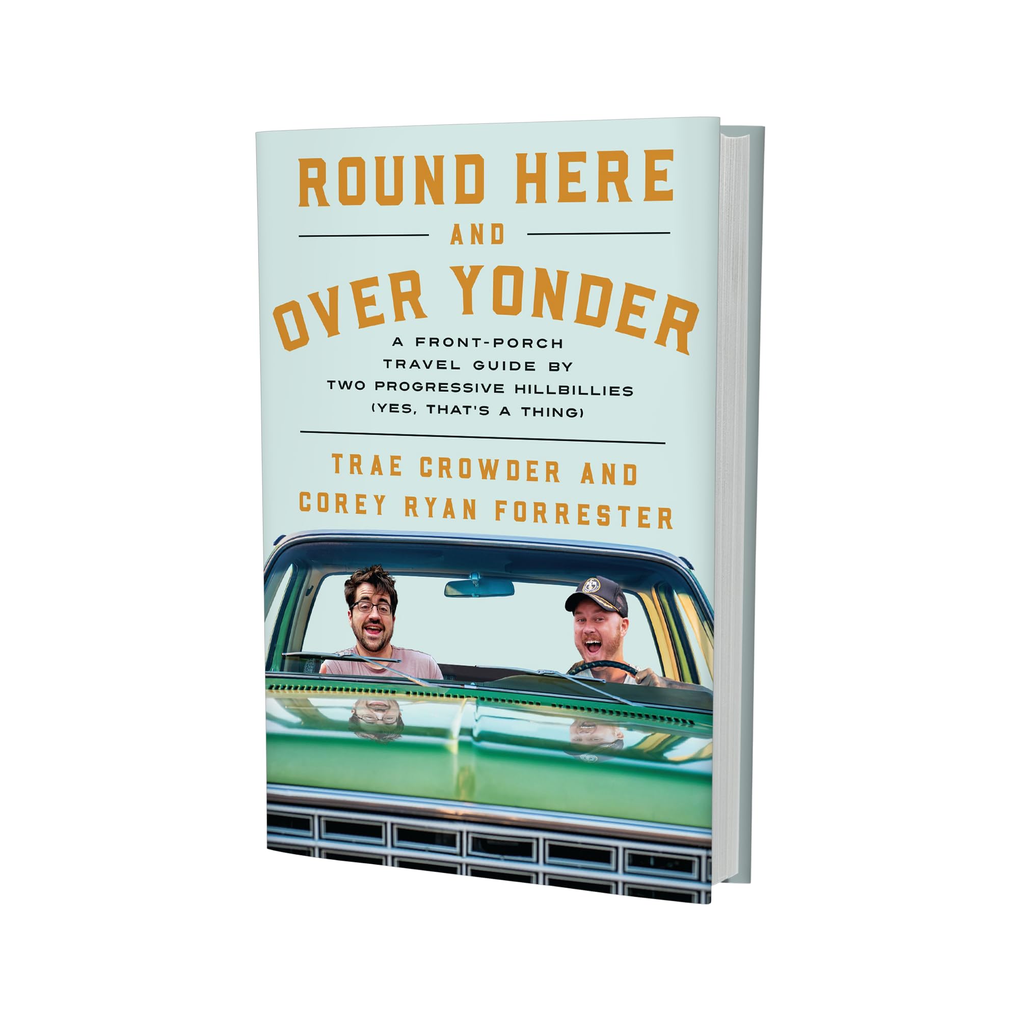 Round Here and Over Yonder: A Front Porch Travel Guide by Two Progressive Hillbillies (Yes, that’s a thing.)