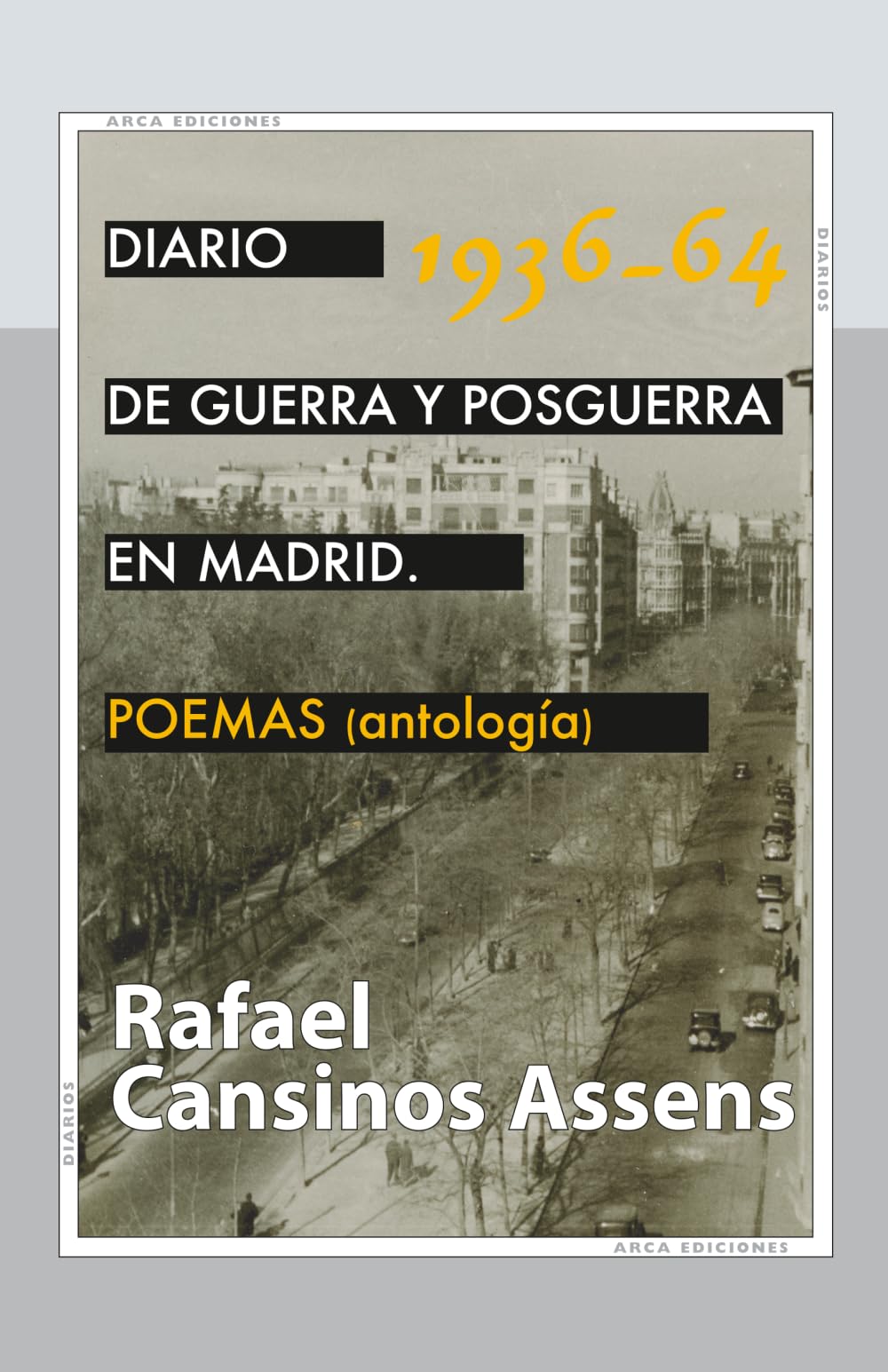 Diario de guerra y posguerra en Madrid, 1936-1964. POEMAS (antología) (Diarios de Rafael Cansinos Assens)