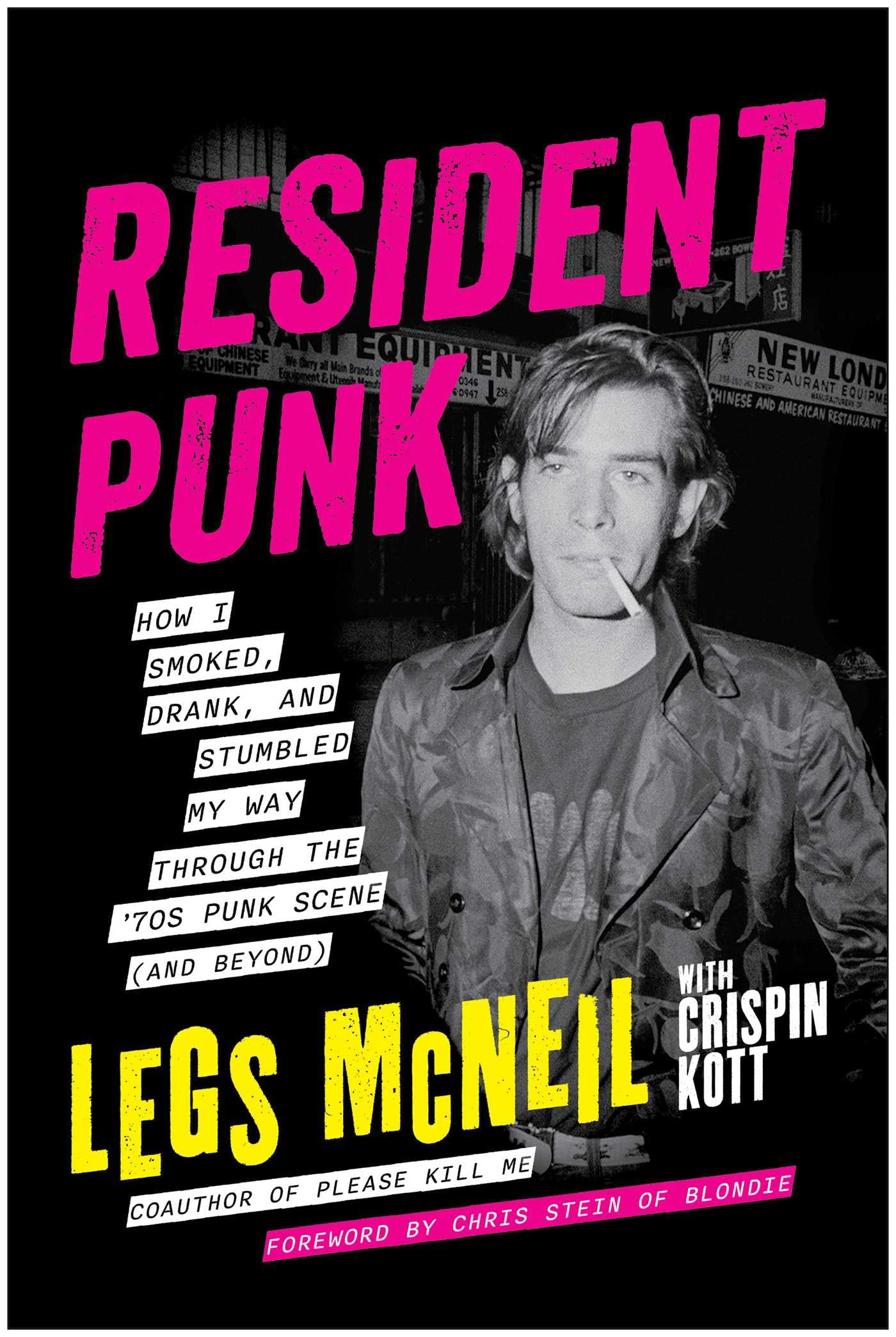 Resident Punk: How I Smoked, Drank, and Stumbled My Way Through the '70s Punk Scene (and Beyond)