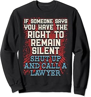 5th Amendment. Miranda Right to Remain Silent Sweatshirt