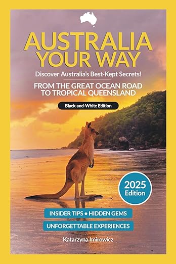 Australia Your Way 2025: Travel Guide from the Great Ocean Road to Tropical Queensland (Black & White Edition): Insider Tips, Hidden Gems and Budget ... Travel Guide – Secrets and Experiences