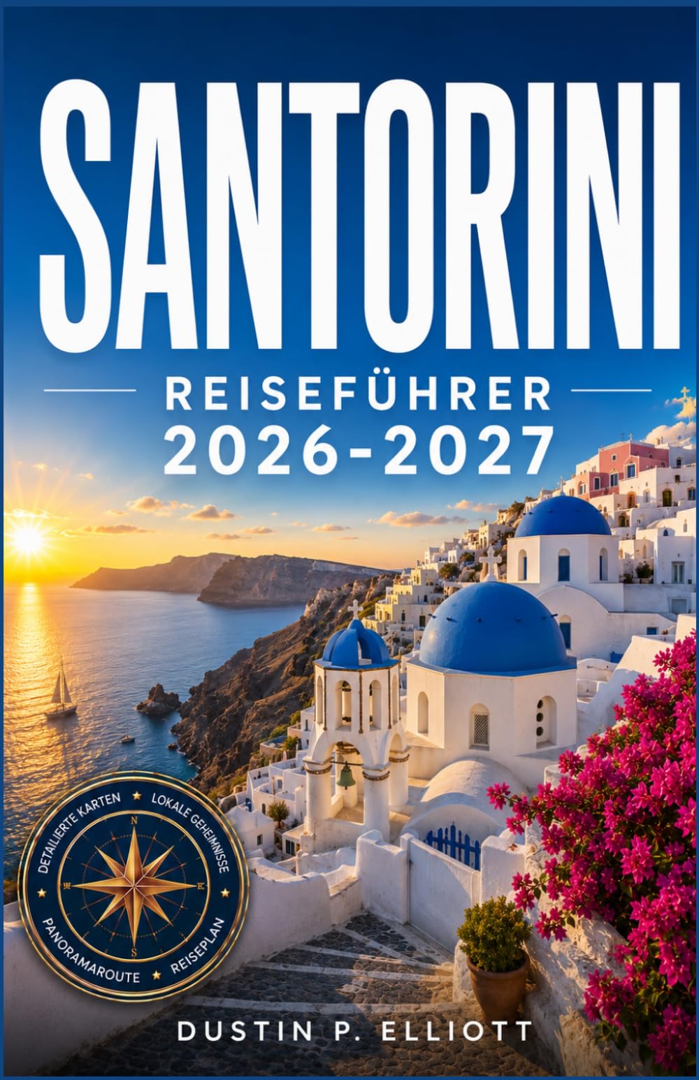 SANTORINI REISEFÜHRER 2026–2027: Inseldörfer, Sonnenuntergänge in der Caldera, Küstenstrände & Lokale Küche