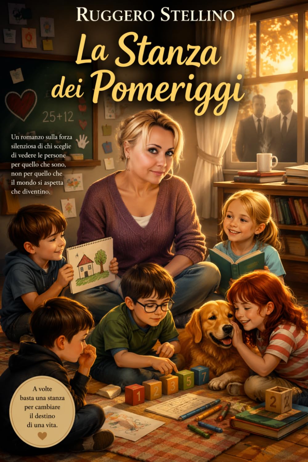La Stanza dei Pomeriggi: La storia di una maestra, cinque bambini speciali e il coraggio di ricominciare