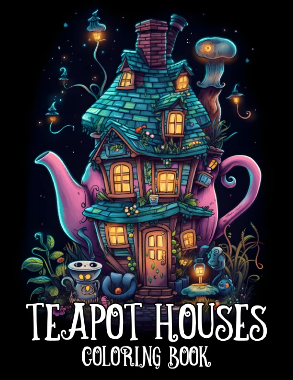 Teapot Houses Coloring Book: Whimsical Houses Coloring Book for Adults