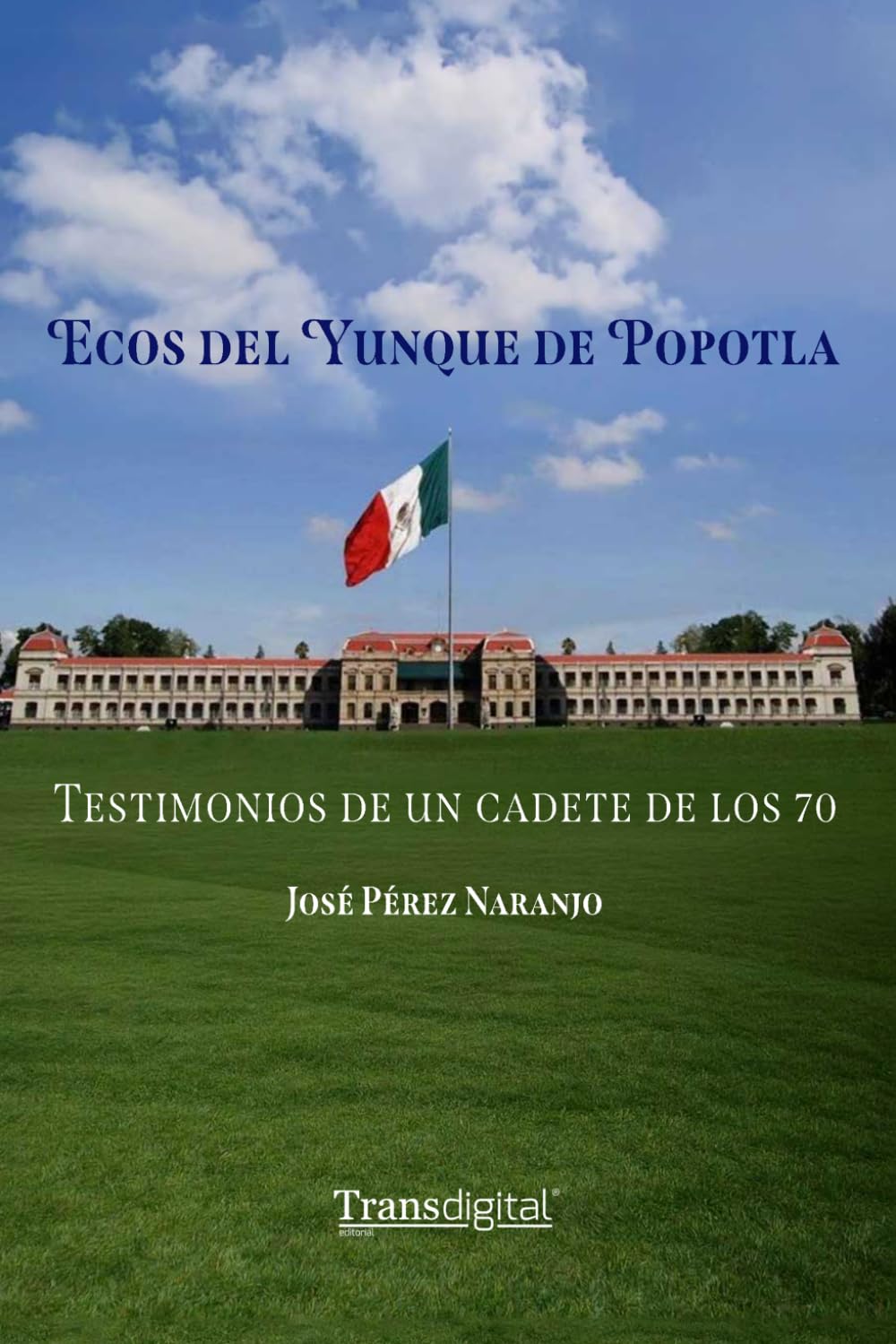 Ecos del Yunque de Popotla: Testimonios de un cadete de los 70