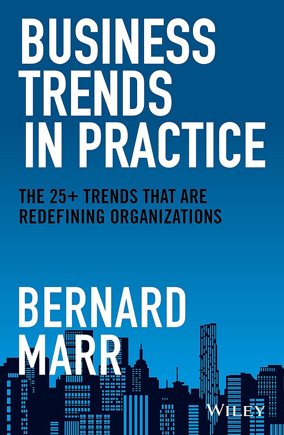 Business Trends in Practice: The 25+ Trends That are Redefining