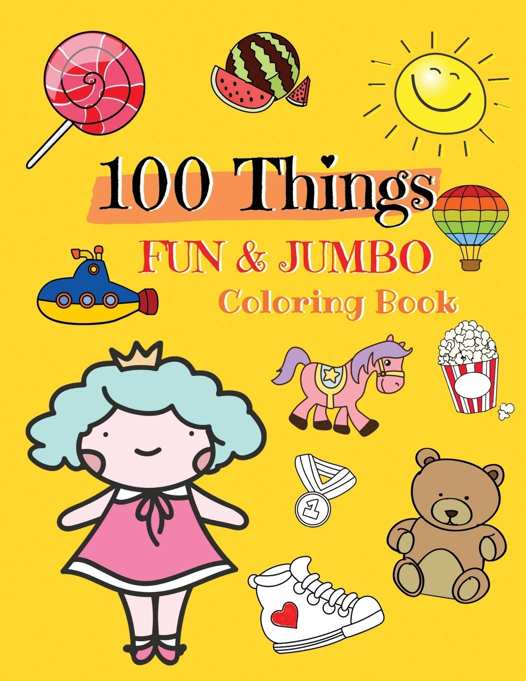 100 Things FUN & JUMBO Coloring Book: Easy and Big Coloring Books for Toddlers, Simple Coloring Book For Kids, Early Learning, Preschool and ... Girls Jumbo Coloring Books For Kids Ages 2-4