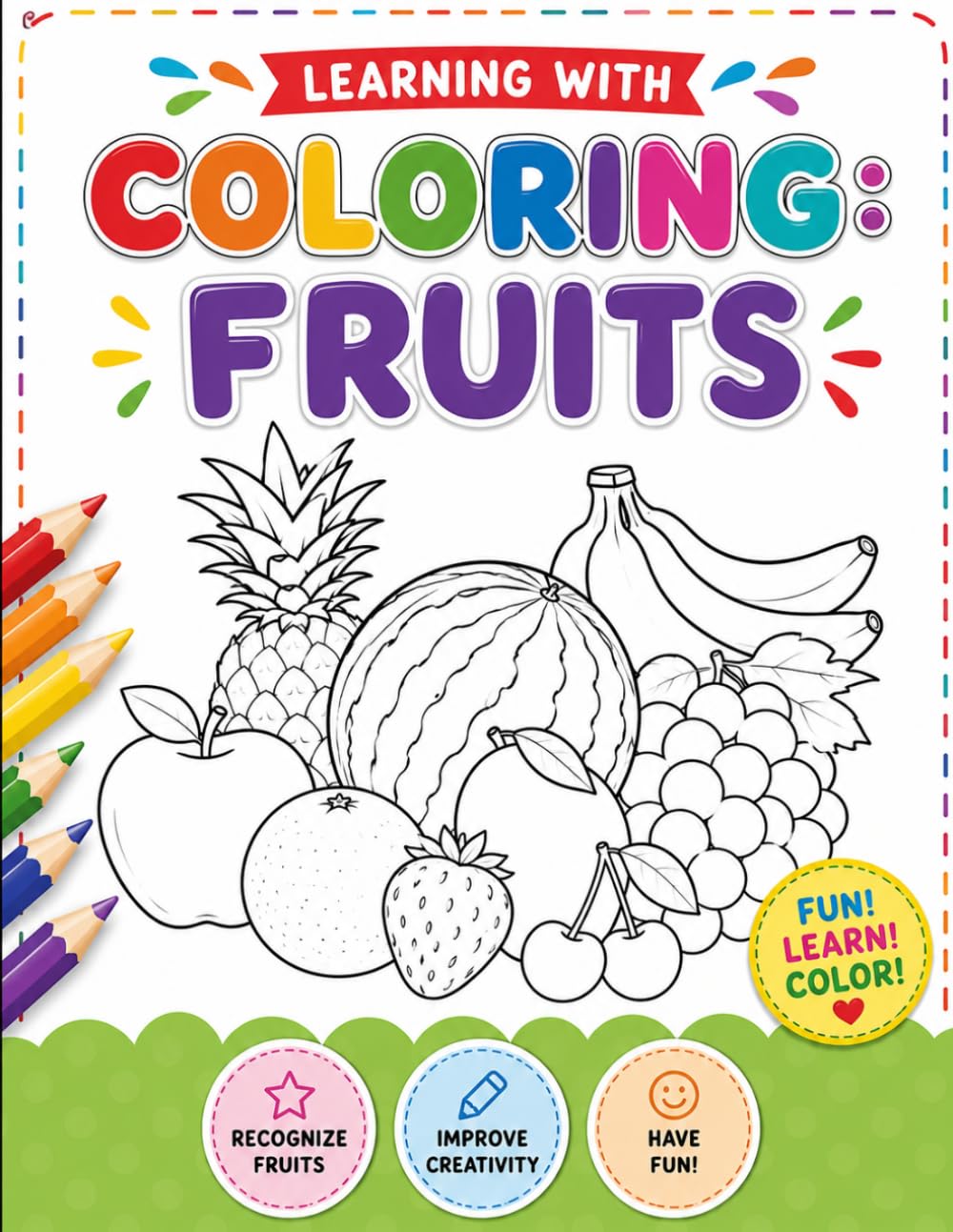 Learning with Coloring Fruits: A Fun Coloring Book for Kids to Learn Fruit Names, Improve Creativity, and Develop Early Learning Skills