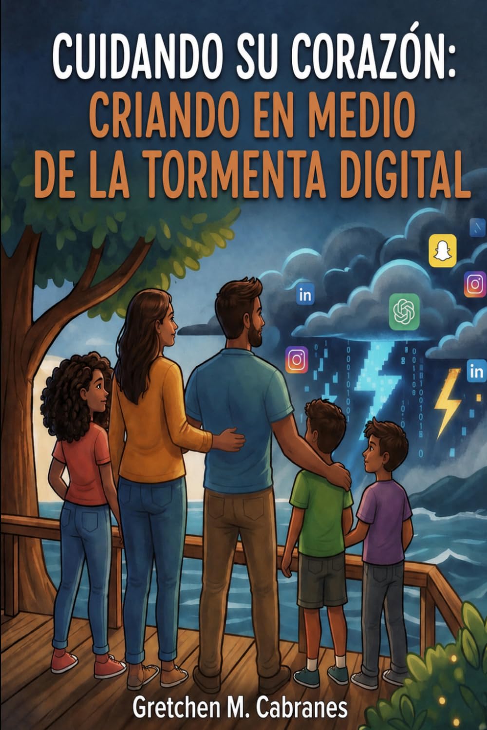 Cuidando Su Corazon: Criando a Nuestros Hijos en Medio de la Tormenta Digital