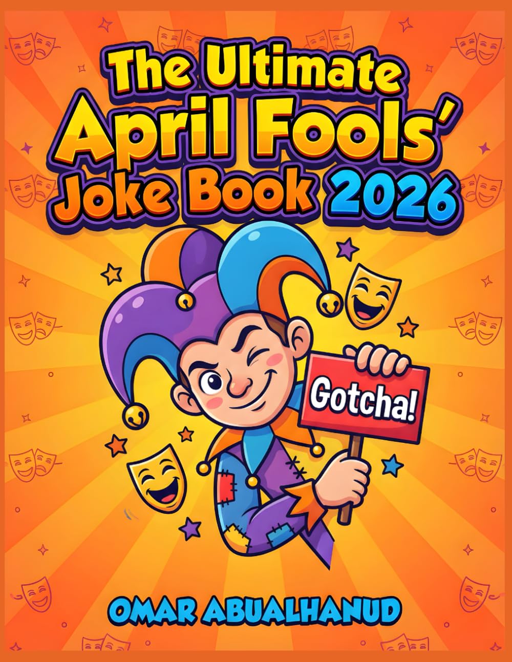 The Ultimate April Fools' Joke Book 2026: Family & Adult Humor Collection: +1000 Hilarious Jokes for Perfect Holiday Gift