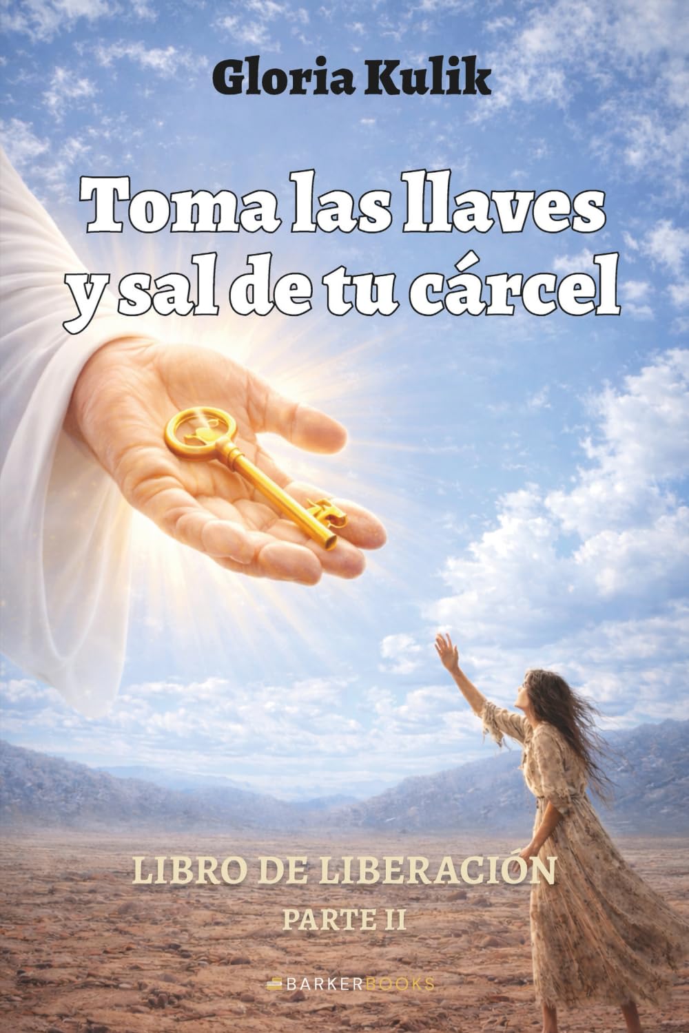 Toma las llaves y sal de tu cárcel: Libro de liberación. Parte II.
