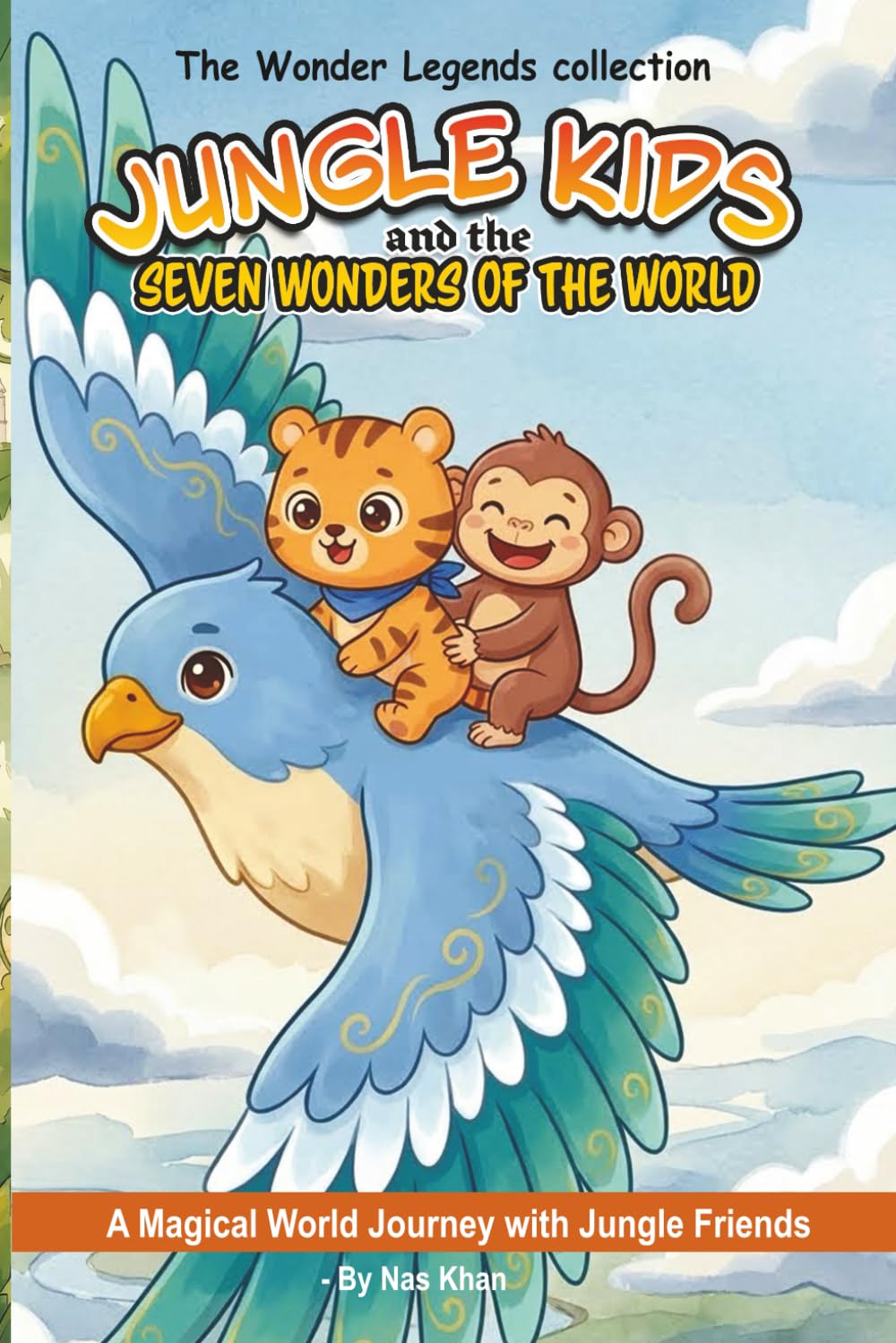 Jungle Kids and the Seven Wonders of the World: A Magical World Journey with Jungle Friends (The Wonder Legends Collection)
