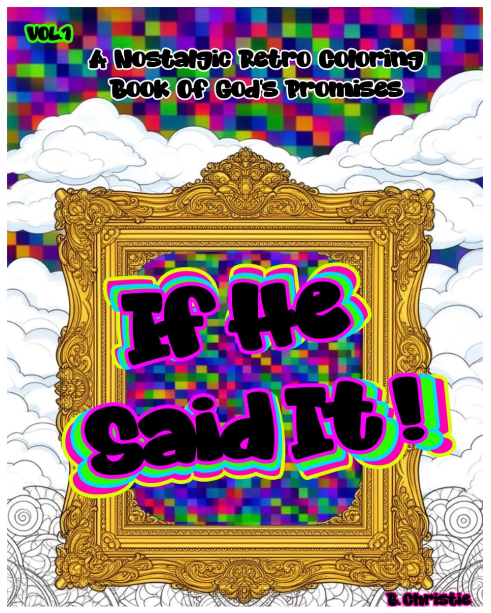 If He Said It (Vol. 1): A Nostalgic Retro Coloring Book Of God's Promises