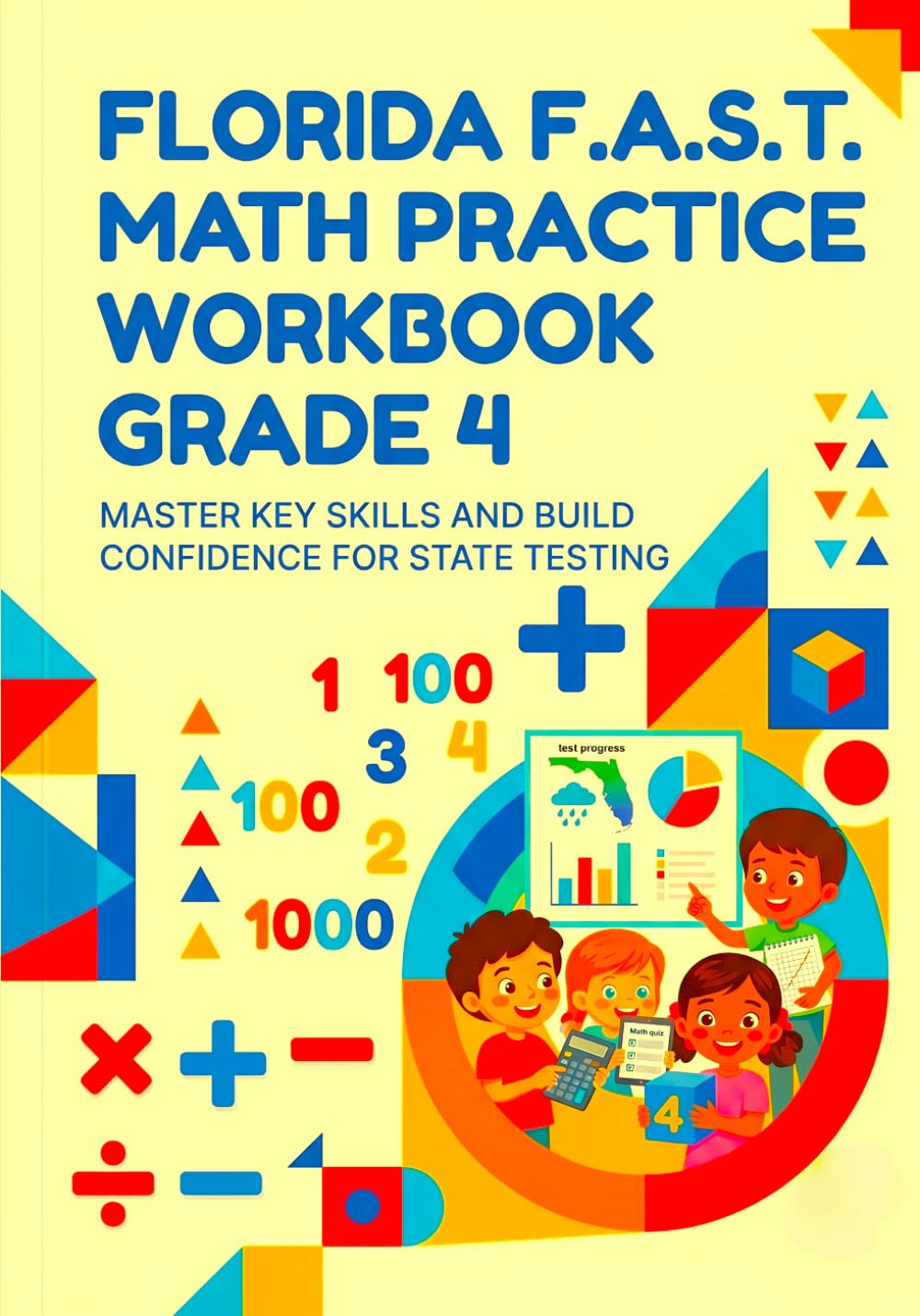 Florida F.A.S.T. Math Practice Workbook Grade 4: Covers B.E.S.T. Standards 8 Skill Sections + 5 Full-Length Practice Tests 200+ Questions with Answer Key
