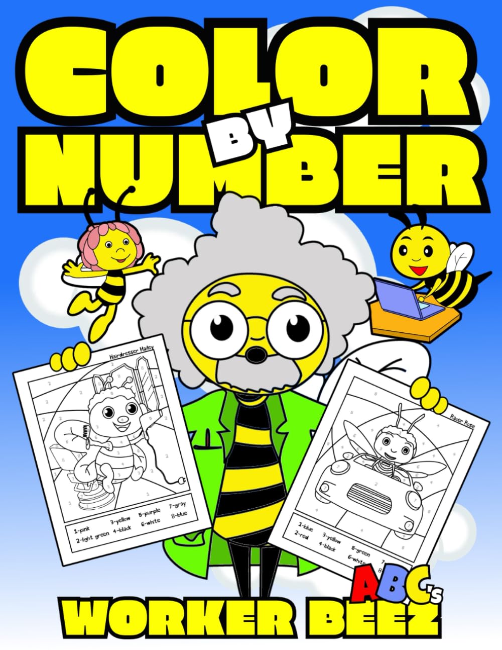 Worker Beez ABC's Color By Number: Coloring Book For Preschool Kids Ages 3 And Up (Worker Beez: Learning The ABC's Activity Book Series)