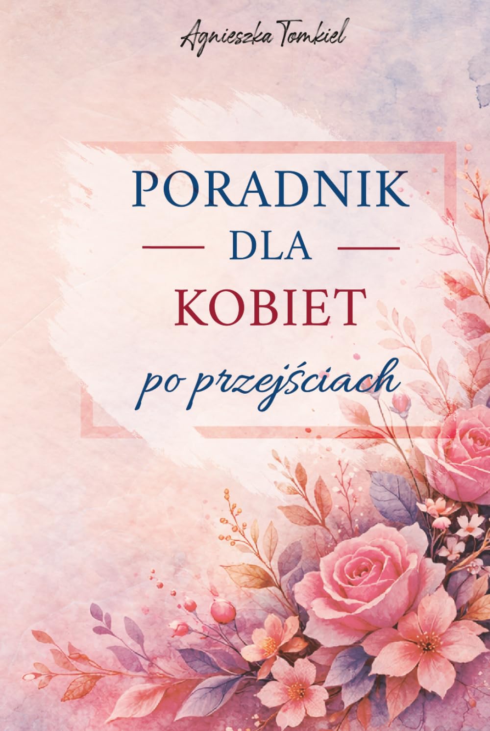 Poradnik kobiety po przejsciach: Jak odnalesc siebie na nowo