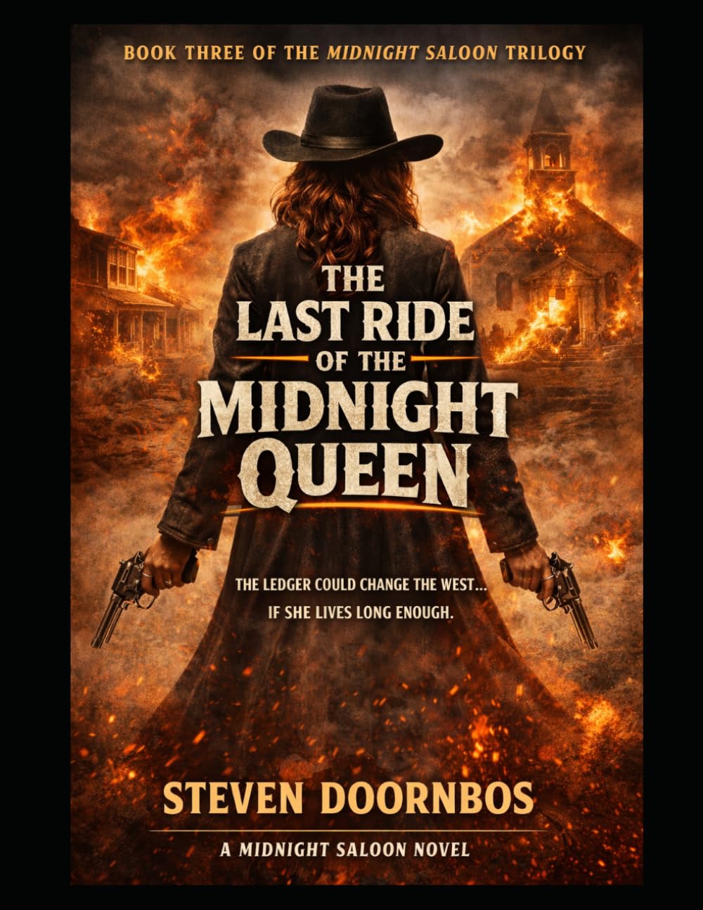 The Last Ride Of The Midnight Queen. Book three of the Midnight Saloon Trilogy: The ledger could change the West... If she lives long enough