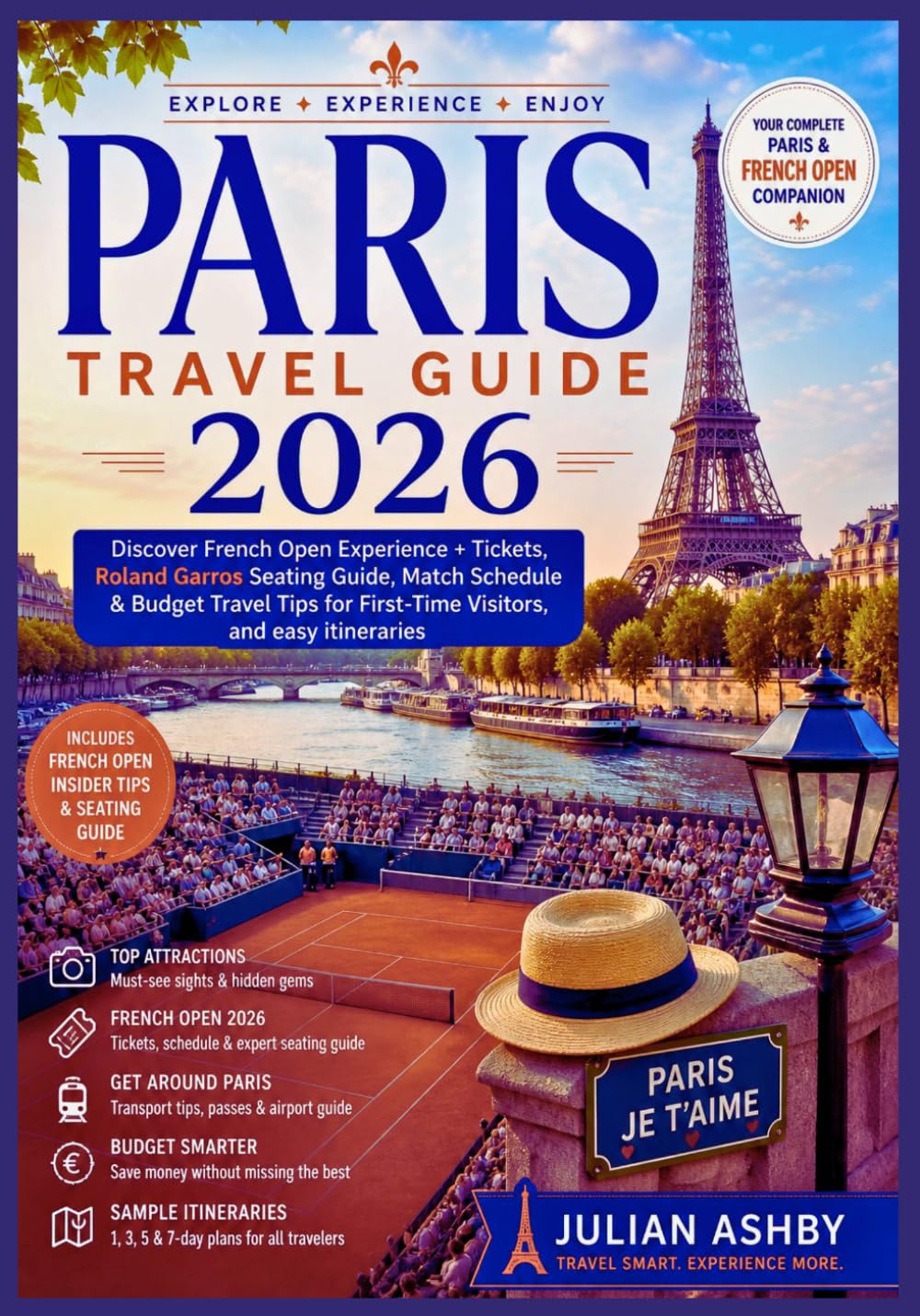 Paris Travel Guide 2026: Discover French Open Experience + Tickets, Roland Garros Seating Guide, Match Schedule & Budget Travel Tips for First-Time Visitors