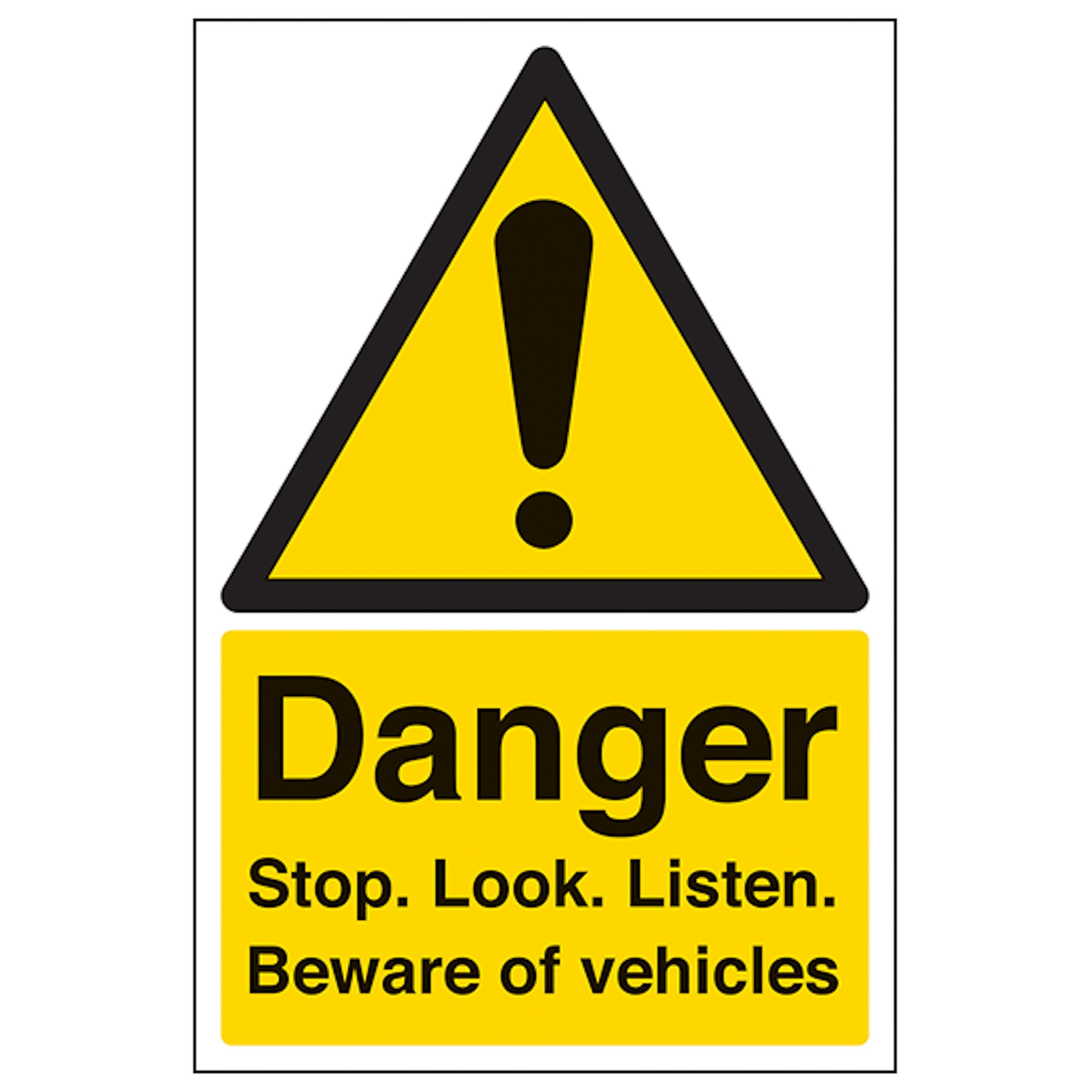V Safety Danger Stop. Look. Listen. Beware Of Vehicles - Portrait 200 x 300mm - 2mm Rigid Plastic Safety Sign