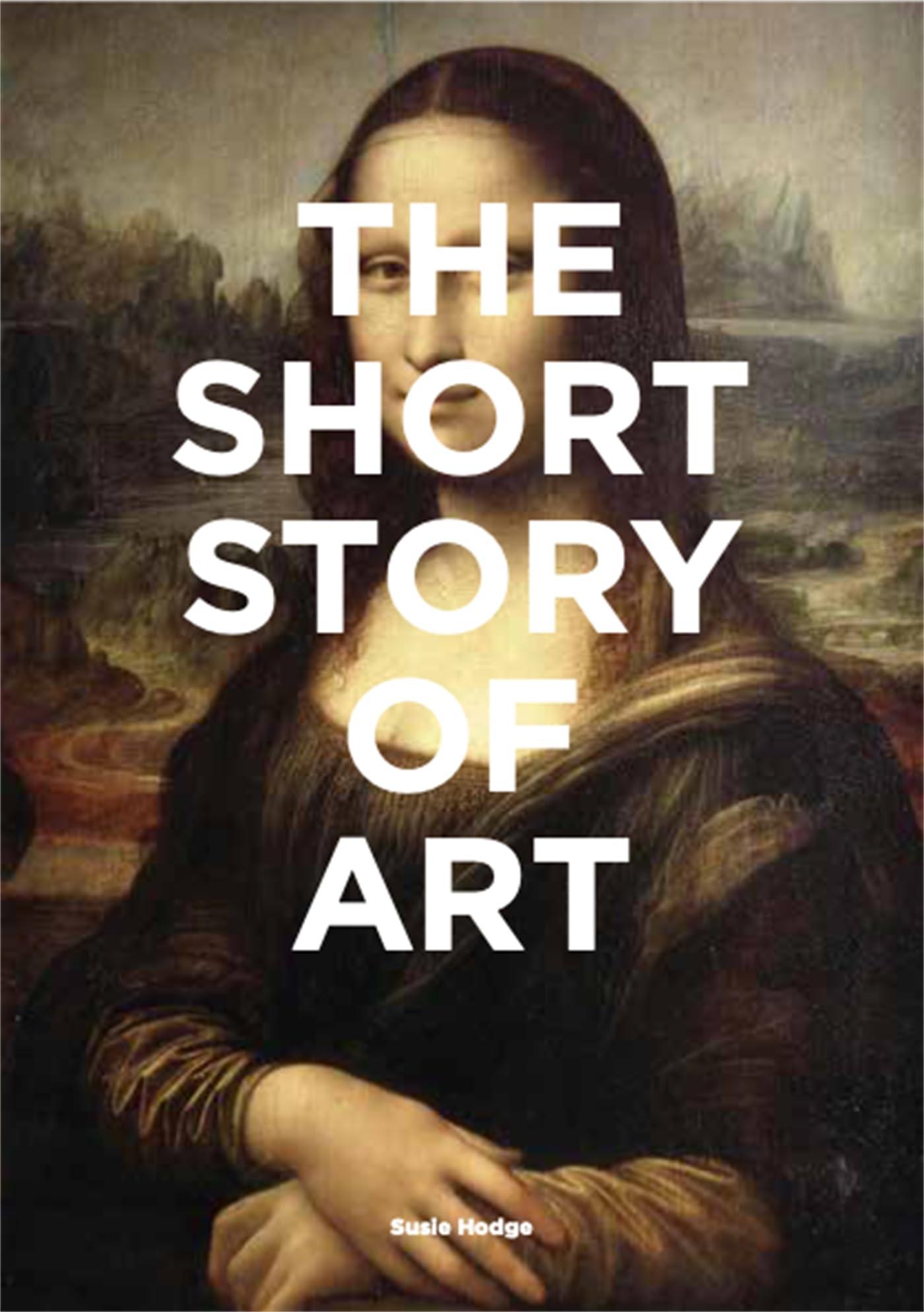 The Short Story of Art: A Pocket Guide to Key Movements, Works, Themes & Techniques