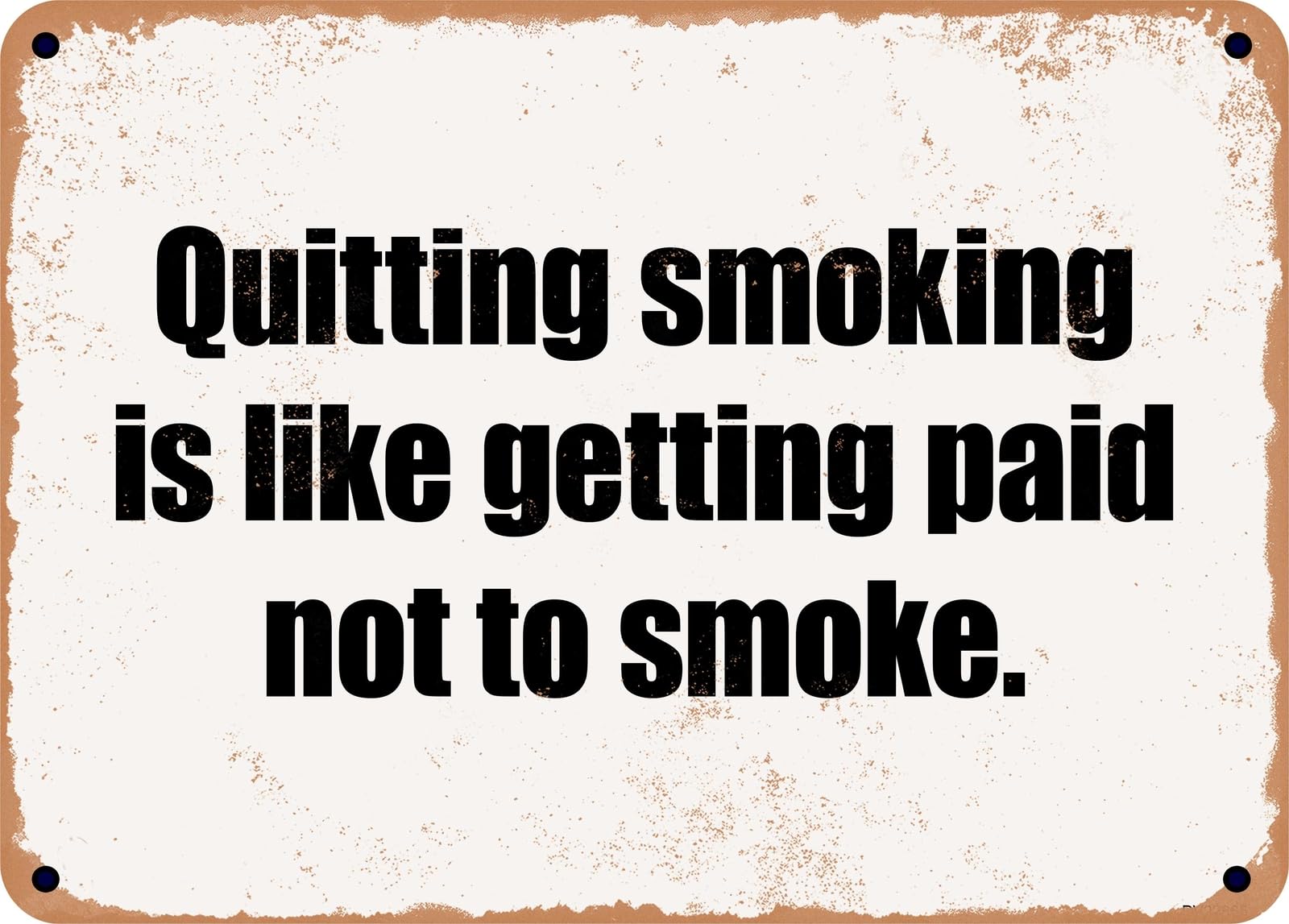 Miaomansenstore Metal Sign - Quitting Smoking Is Like Getting Paid Not To Smoke Home Decor