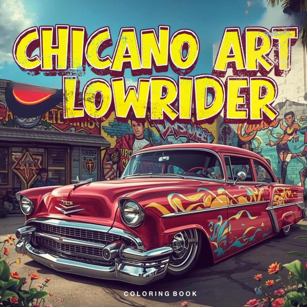 Chicano Art Lowriders Coloring Book: Street culture inspired designs for adults and teens featuring classic cars