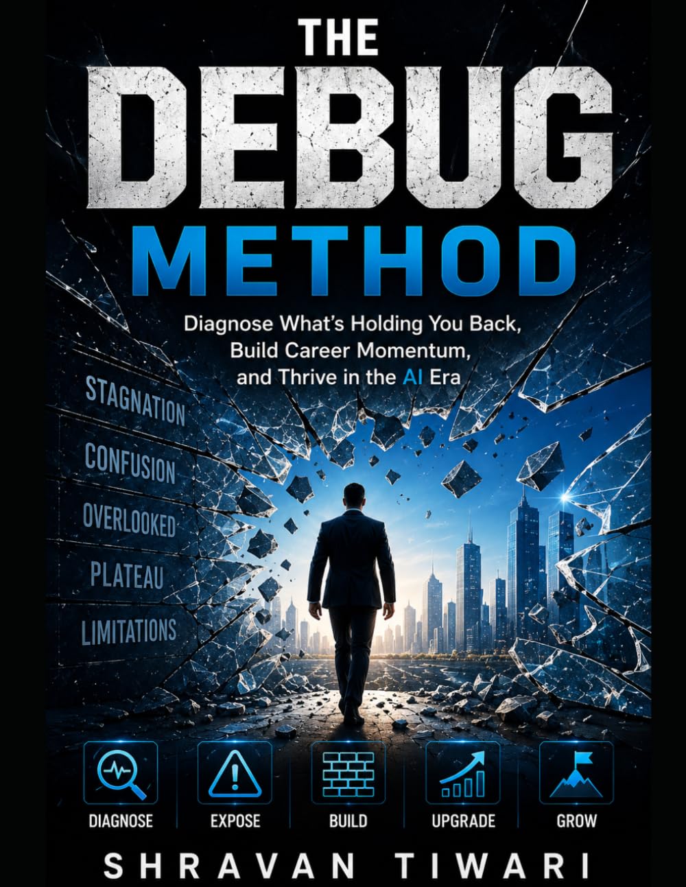 THE DEBUG METHOD: Diagnose What's Holding You Back, Build Career Momentum, and Thrive in the AI Era