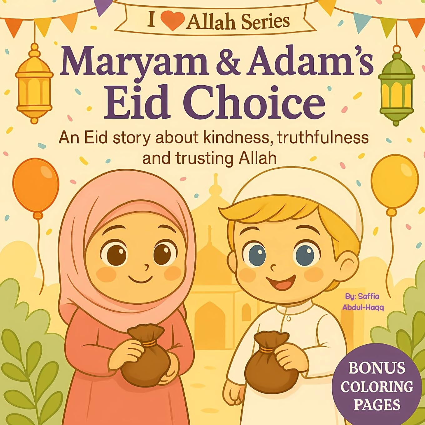 Maryam & Adam's Eid Choice: An Eid Story About Kindness, Truthfulness and Trusting Allah (I Love Allah Series)