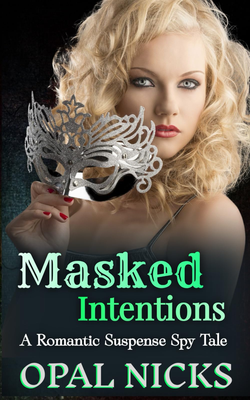 Masked Intentions: A Romantic Suspense Spy Tale