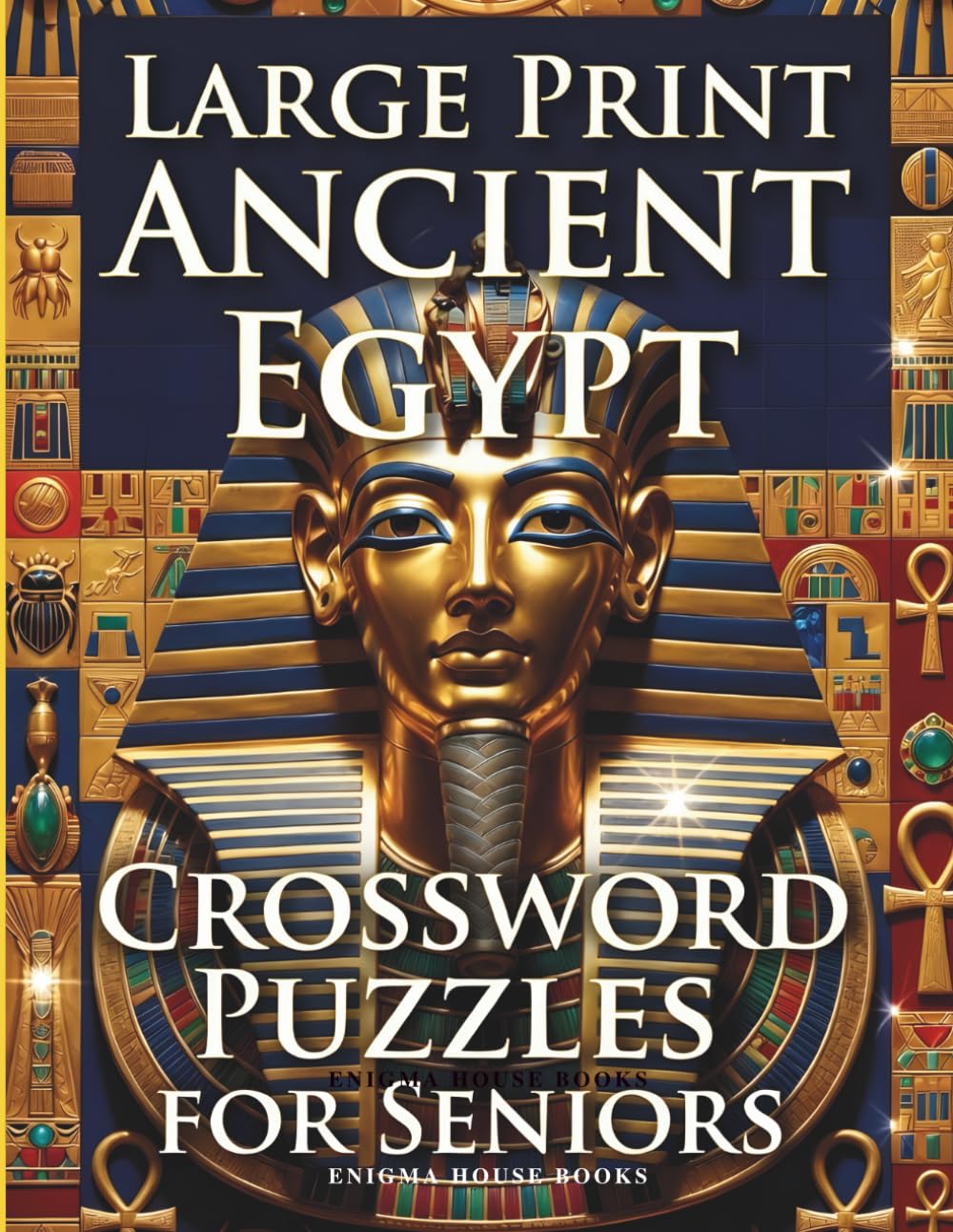 Large Print Ancient Egypt Crossword Puzzles for Seniors: Large Print Easy Brain Games with Pharaoh Trivia, Hieroglyph Facts and Relaxing Memory Boosting Word Challenges