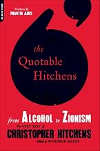 The Quotable Hitchens: From Alcohol to ZionismβThe Very Best of Christopher Hitchens