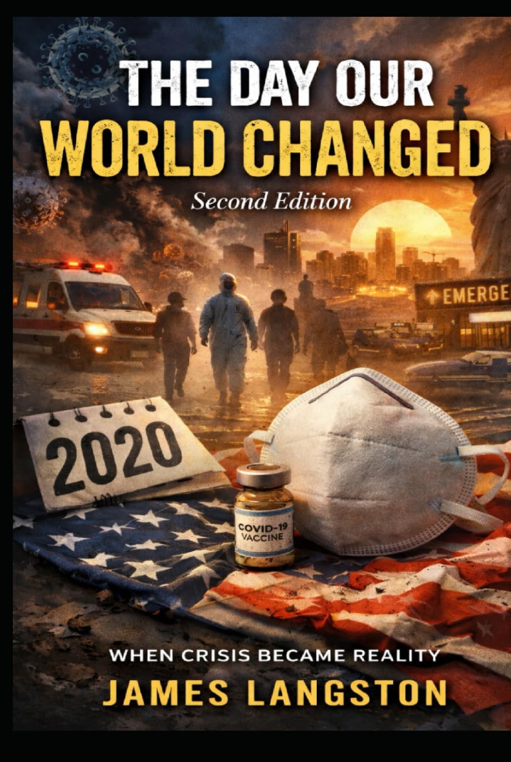 The Day Our World Changed (Second Edition): From Pandemic Shock to Permanent Change: How COVID-19 Reshaped Society, Faith, and Daily Life