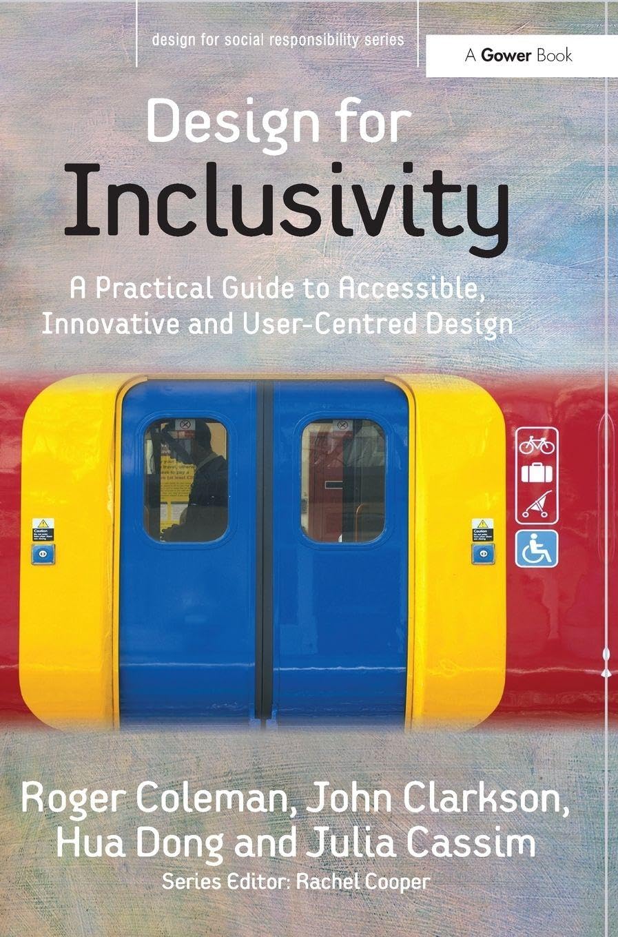 Design for Inclusivity: A Practical Guide to Accessible, Innovative and User-Centred Design (Design for Social Responsibility)