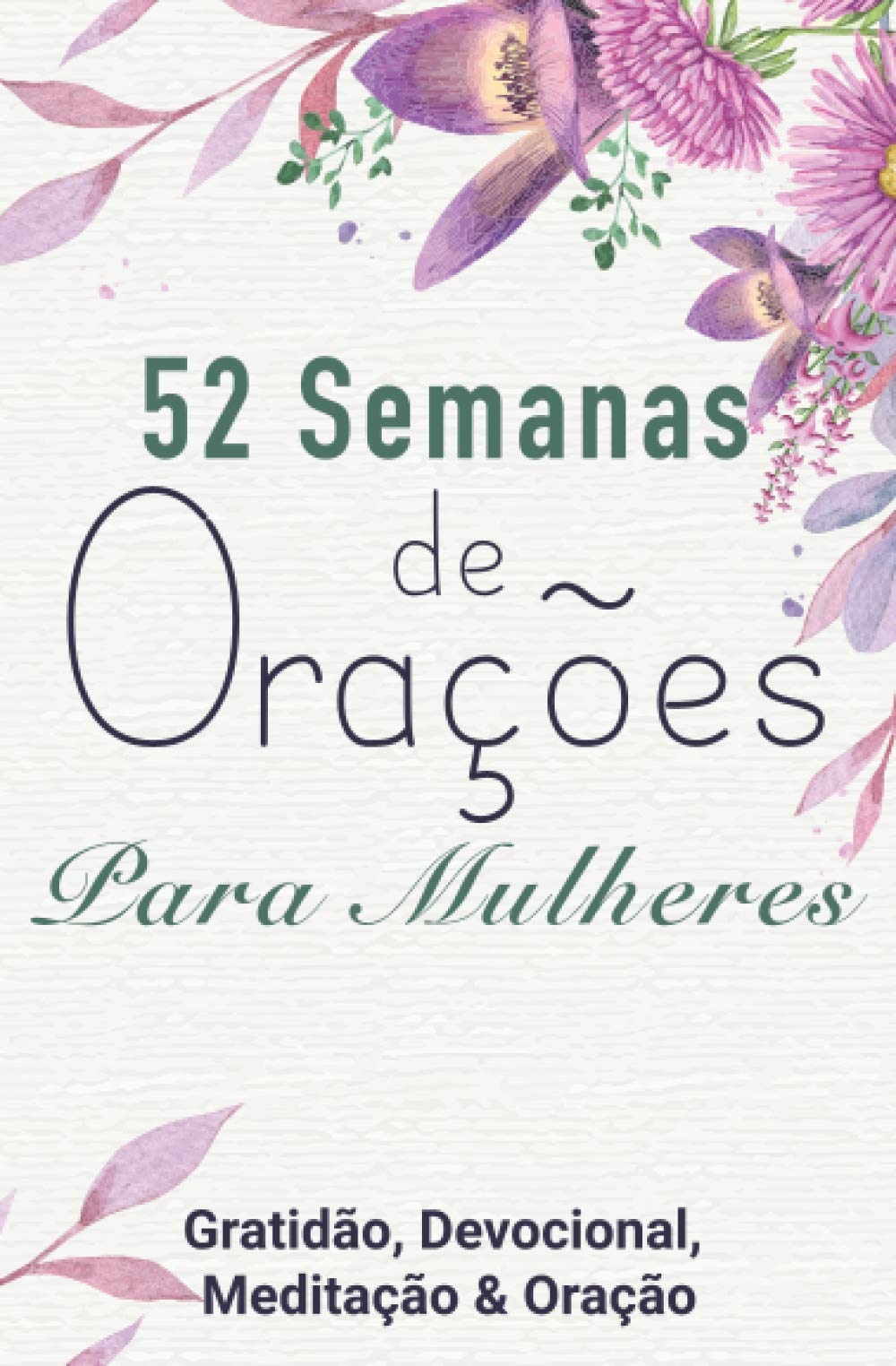 52 Semanas de Orações Para Mulheres: Gratidão, Devocional, Meditação & Oração